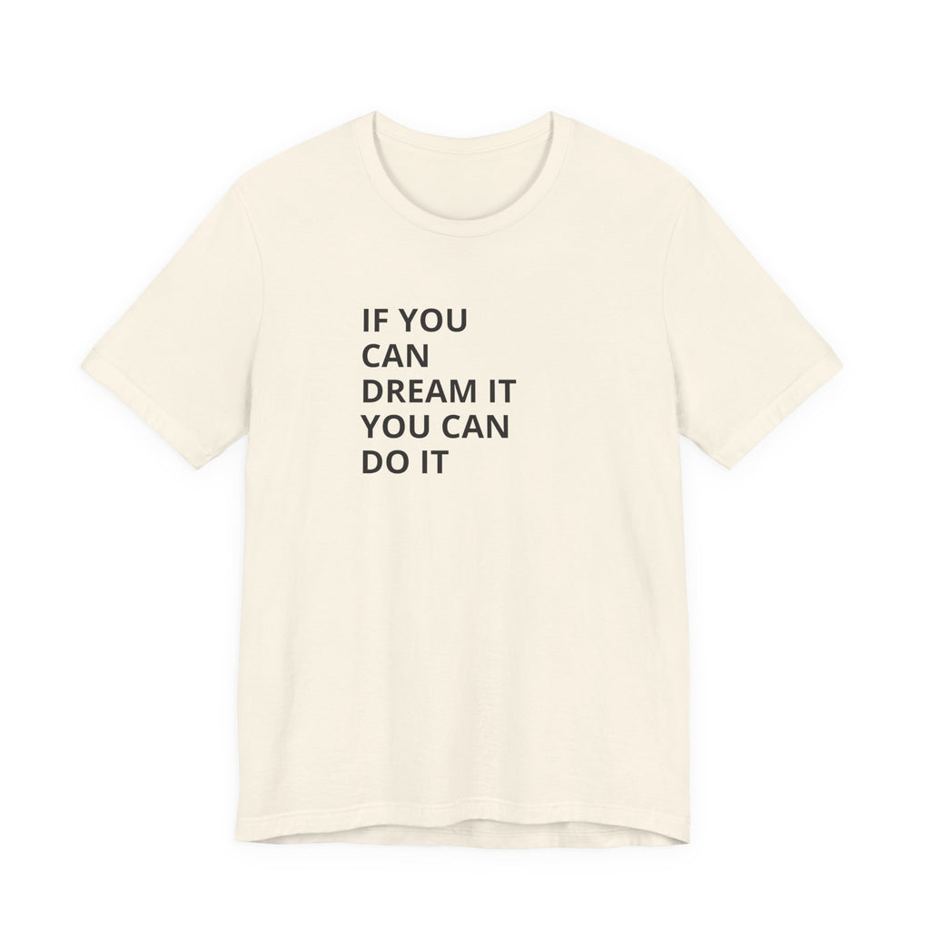 Inspirational Quote T-Shirt: "If You Can Dream It You Can Do It" Minimal Graphic Tee