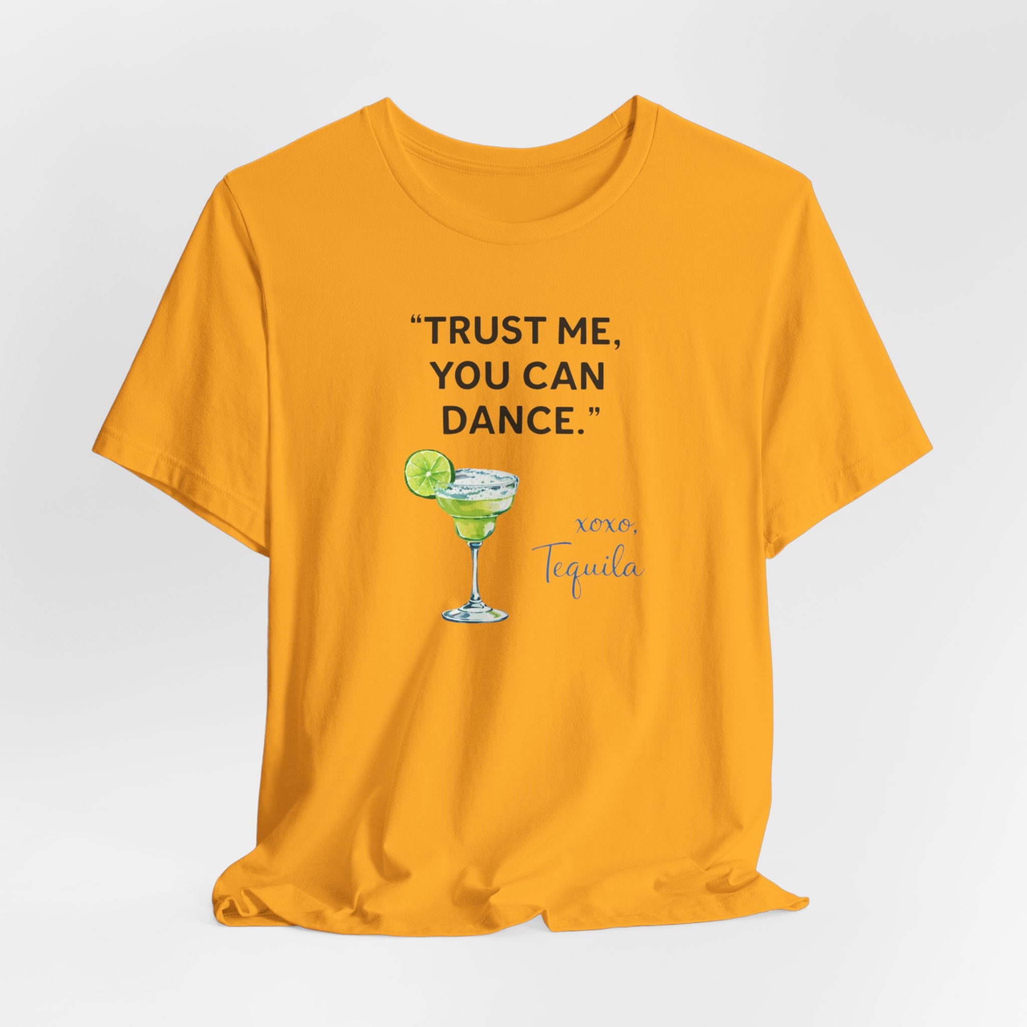 Margarita Quote T Shirt Trust Me You Can Dance Tequila Cocktail Tee