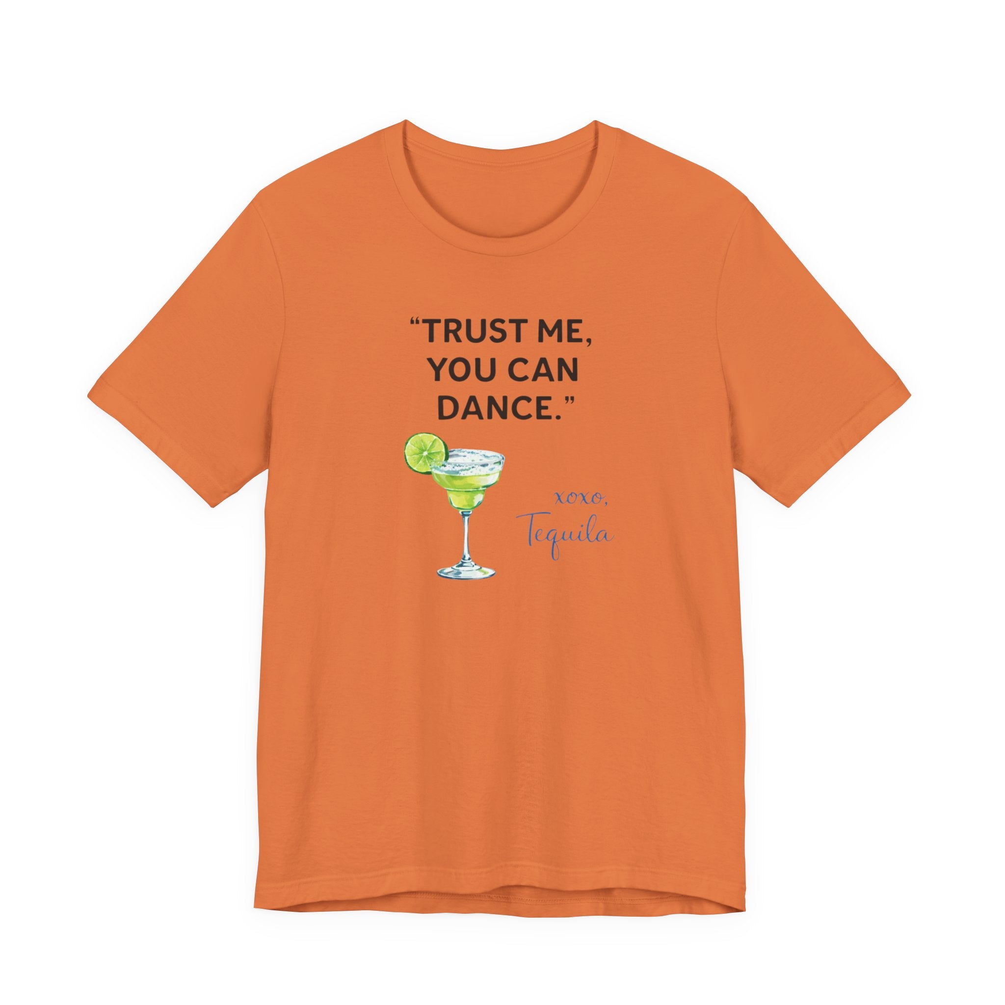 Margarita Quote T Shirt Trust Me You Can Dance Tequila Cocktail Tee