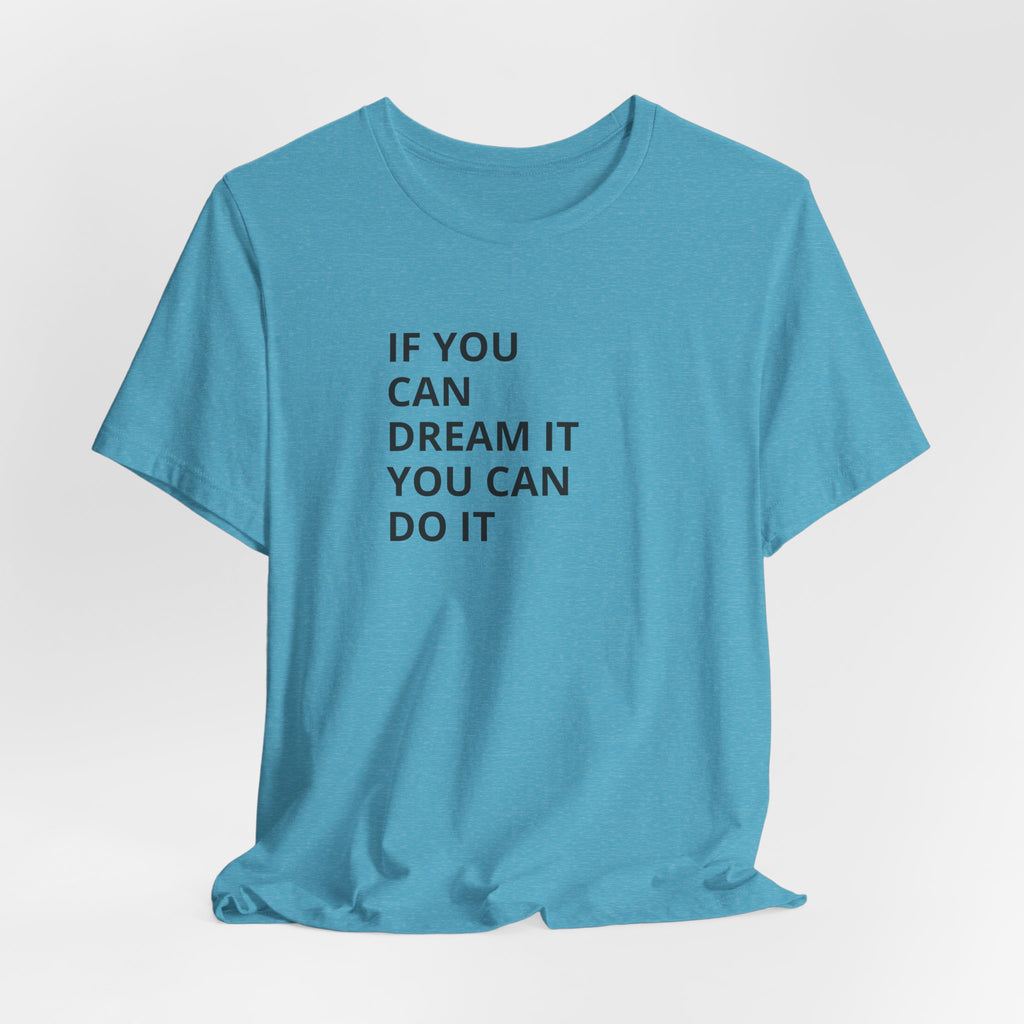 Inspirational Quote T-Shirt: "If You Can Dream It You Can Do It" Minimal Graphic Tee