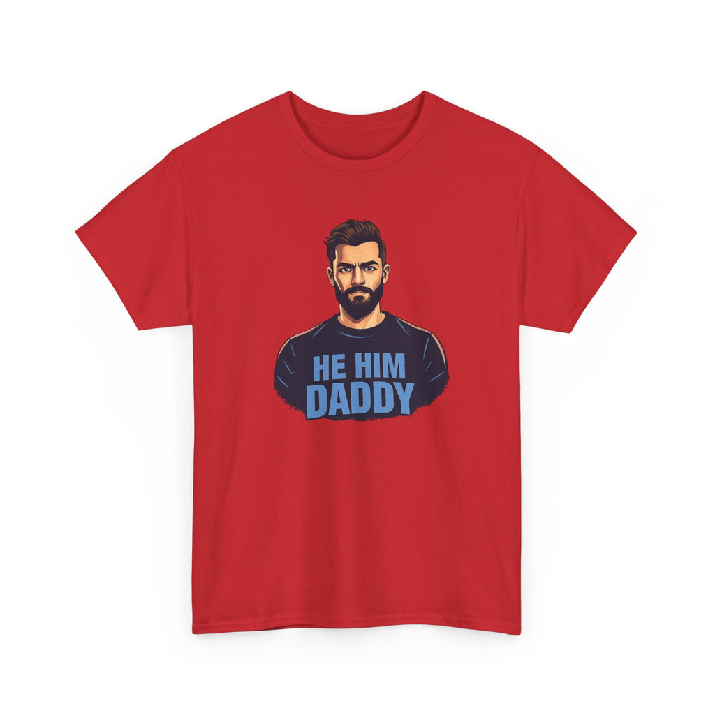 He Him Daddy T-Shirt: Cheeky Gay Tee for Masculine Men