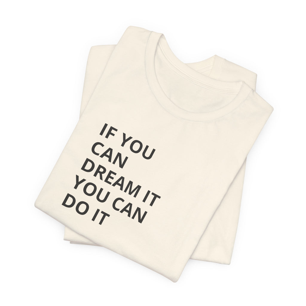 Inspirational Quote T-Shirt: "If You Can Dream It You Can Do It" Minimal Graphic Tee