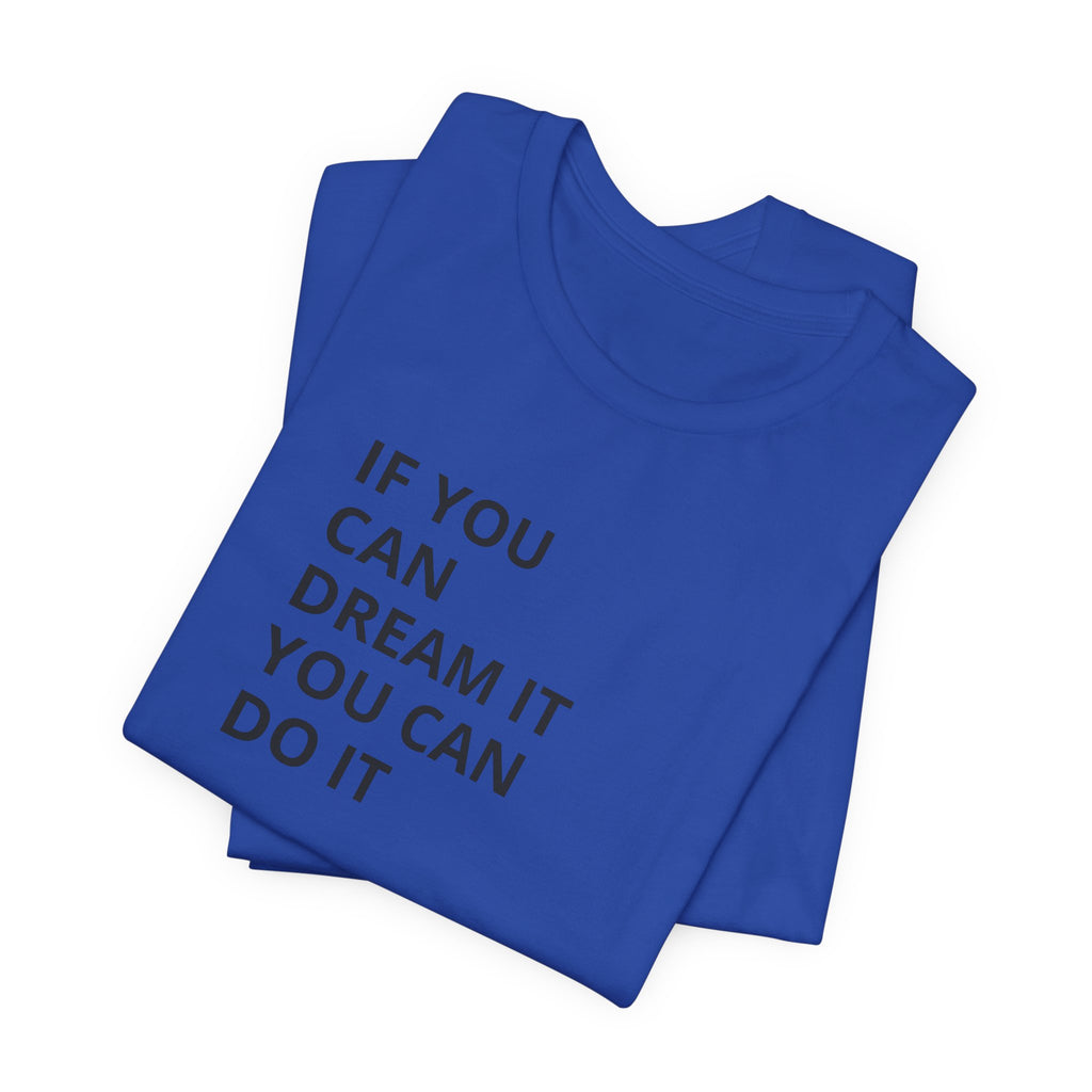 Inspirational Quote T-Shirt: "If You Can Dream It You Can Do It" Minimal Graphic Tee