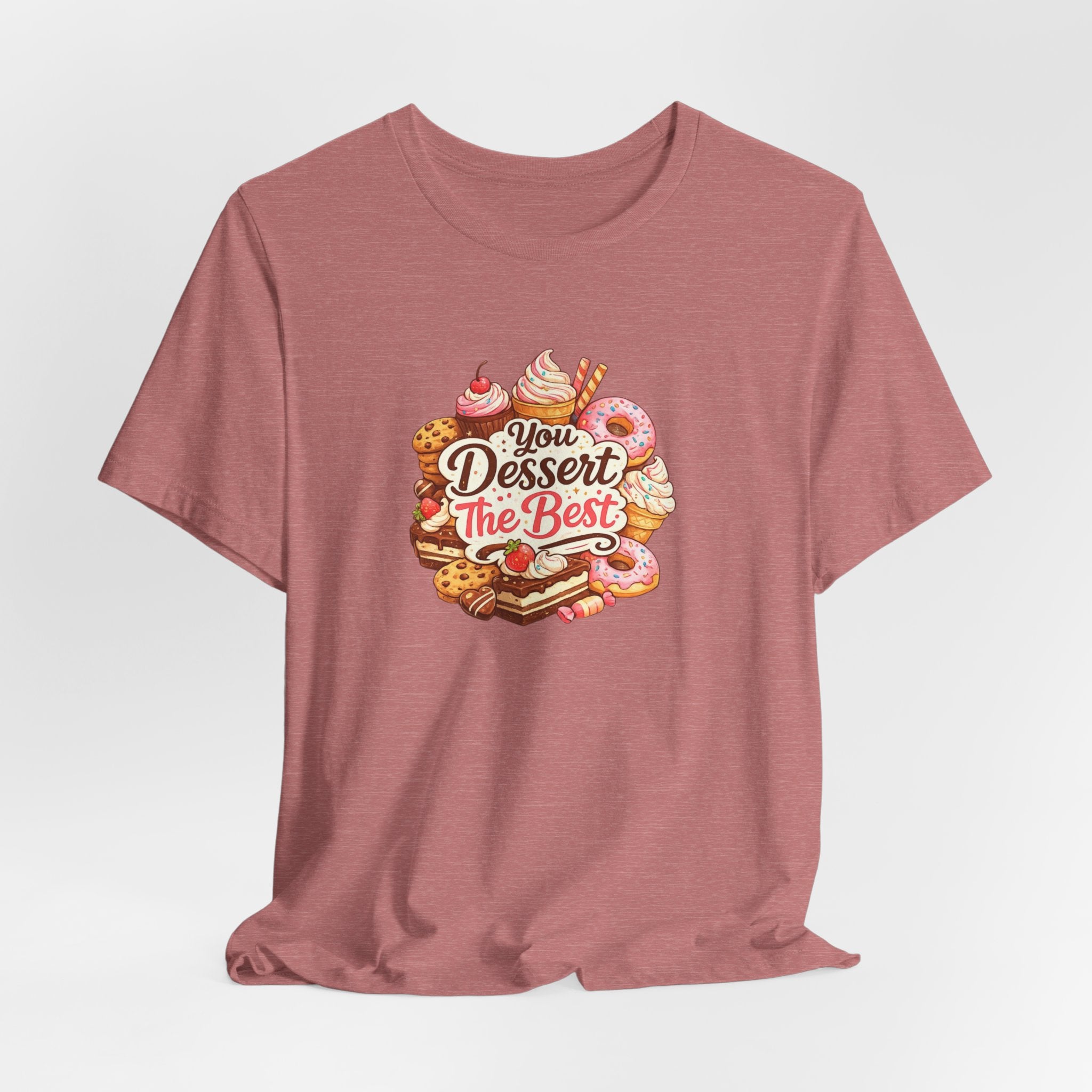 You Dessert The Best Travel Dessert T-Shirt