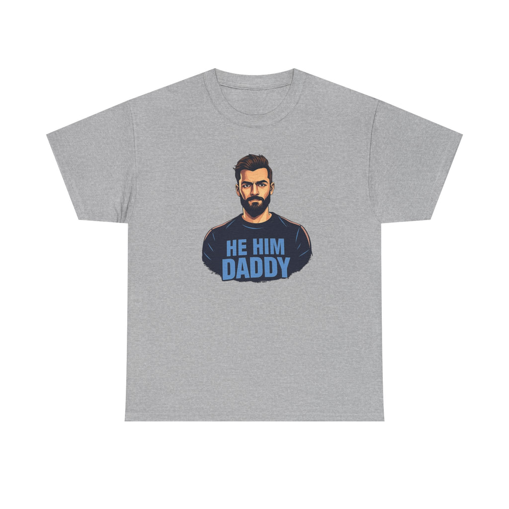 He Him Daddy T-Shirt: Cheeky Gay Tee for Masculine Men