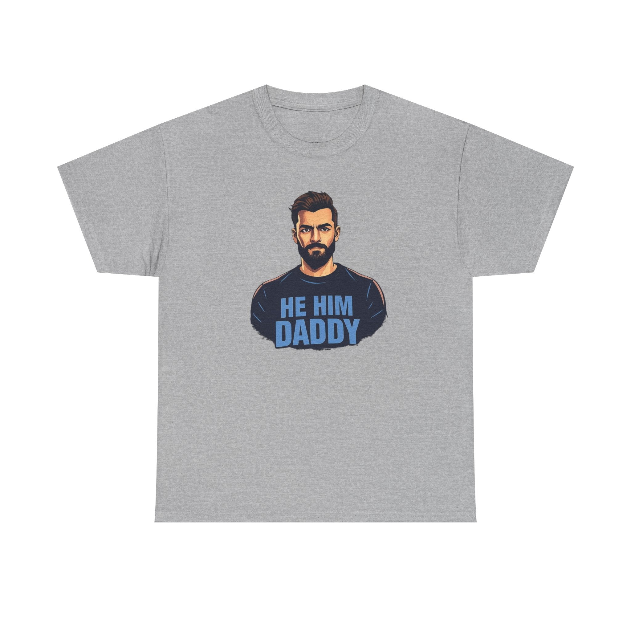 He Him Daddy T-Shirt: Cheeky Gay Tee for Masculine Men