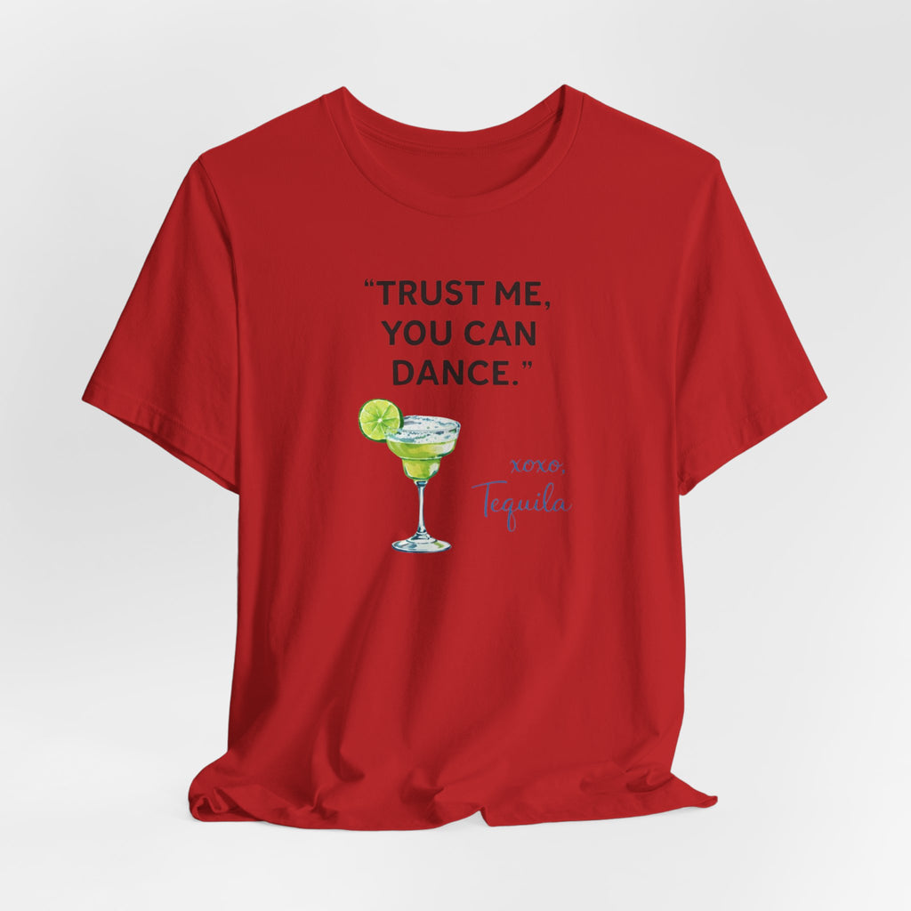 Margarita Quote T Shirt Trust Me You Can Dance Tequila Cocktail Tee