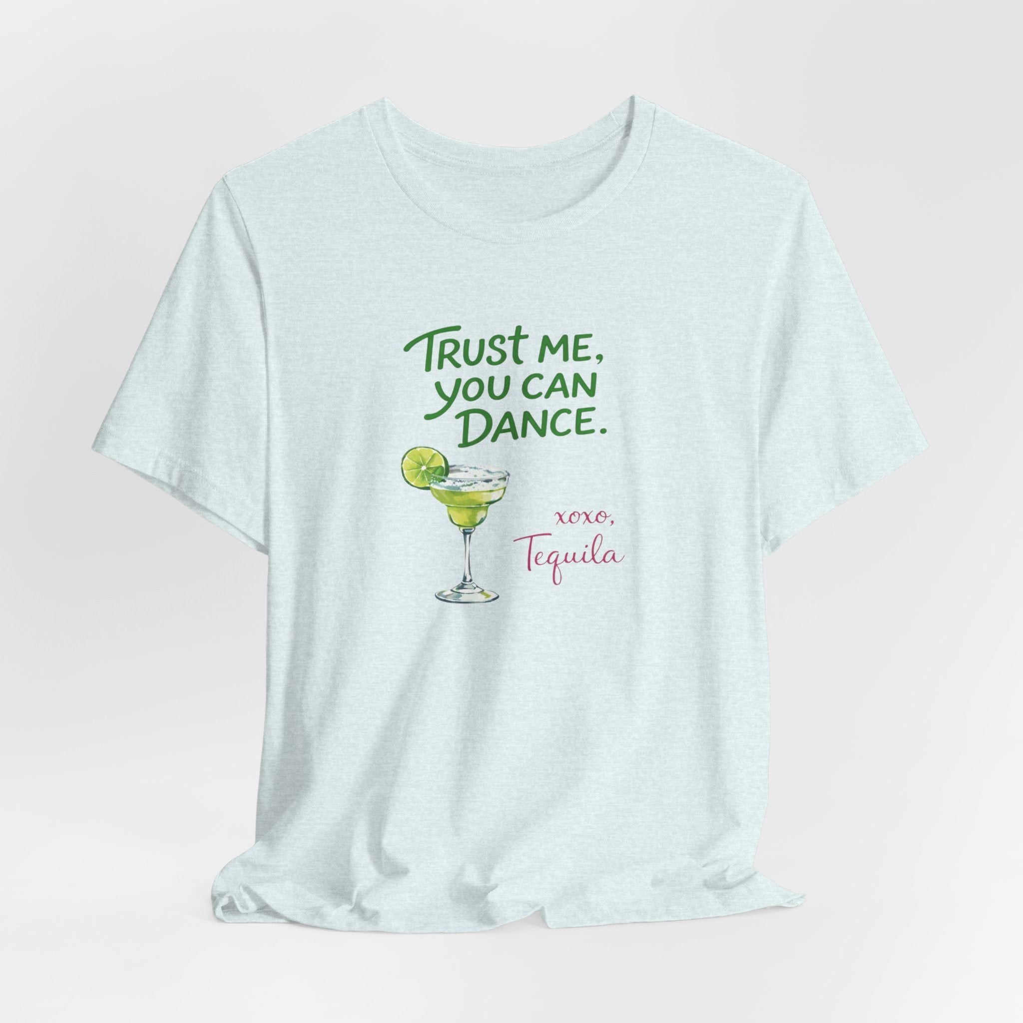 Tequila Dance T Shirt "Trust Me You Can Dance" Margarita Graphic Tee