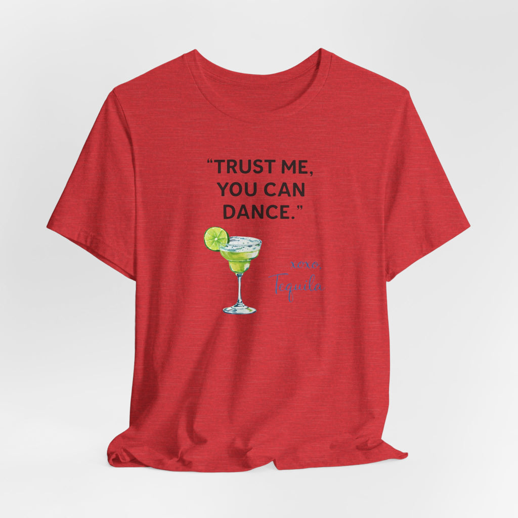 Margarita Quote T Shirt Trust Me You Can Dance Tequila Cocktail Tee