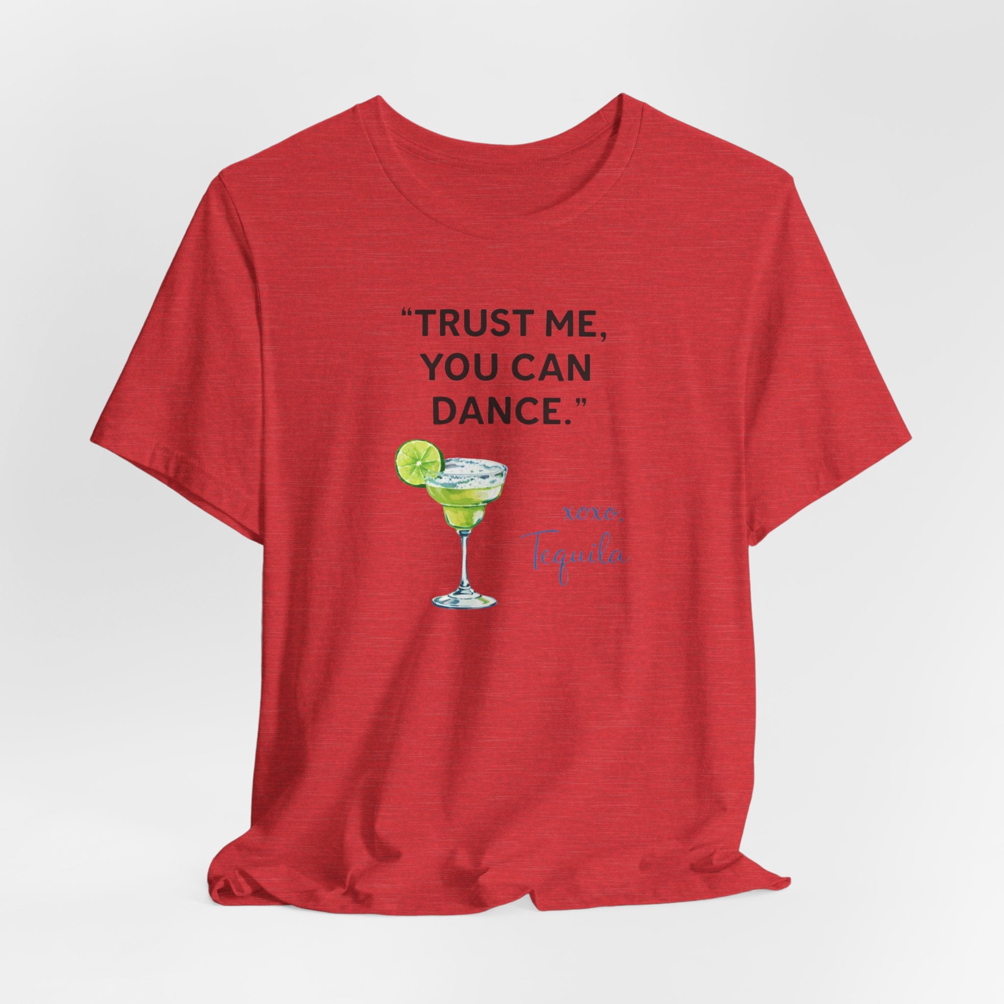 Margarita Quote T Shirt Trust Me You Can Dance Tequila Cocktail Tee