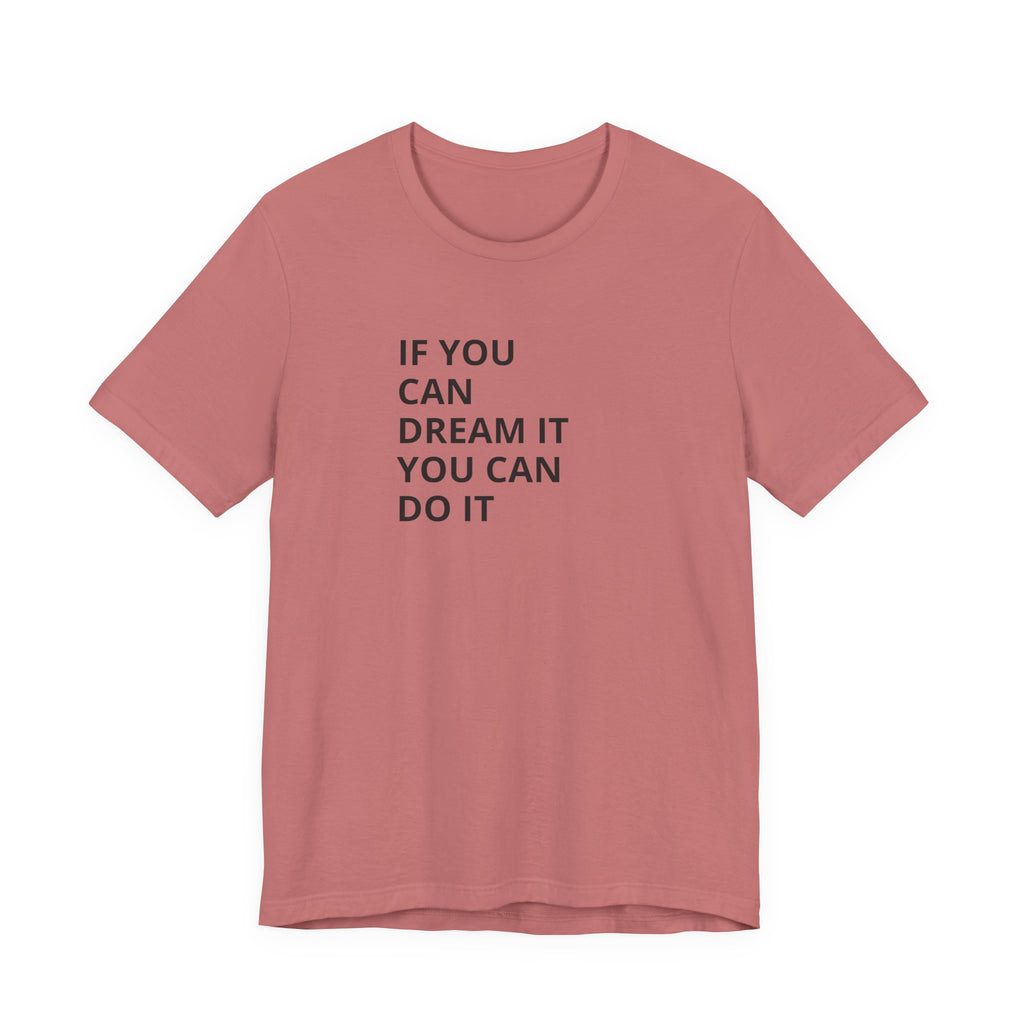 Inspirational Quote T-Shirt: "If You Can Dream It You Can Do It" Minimal Graphic Tee