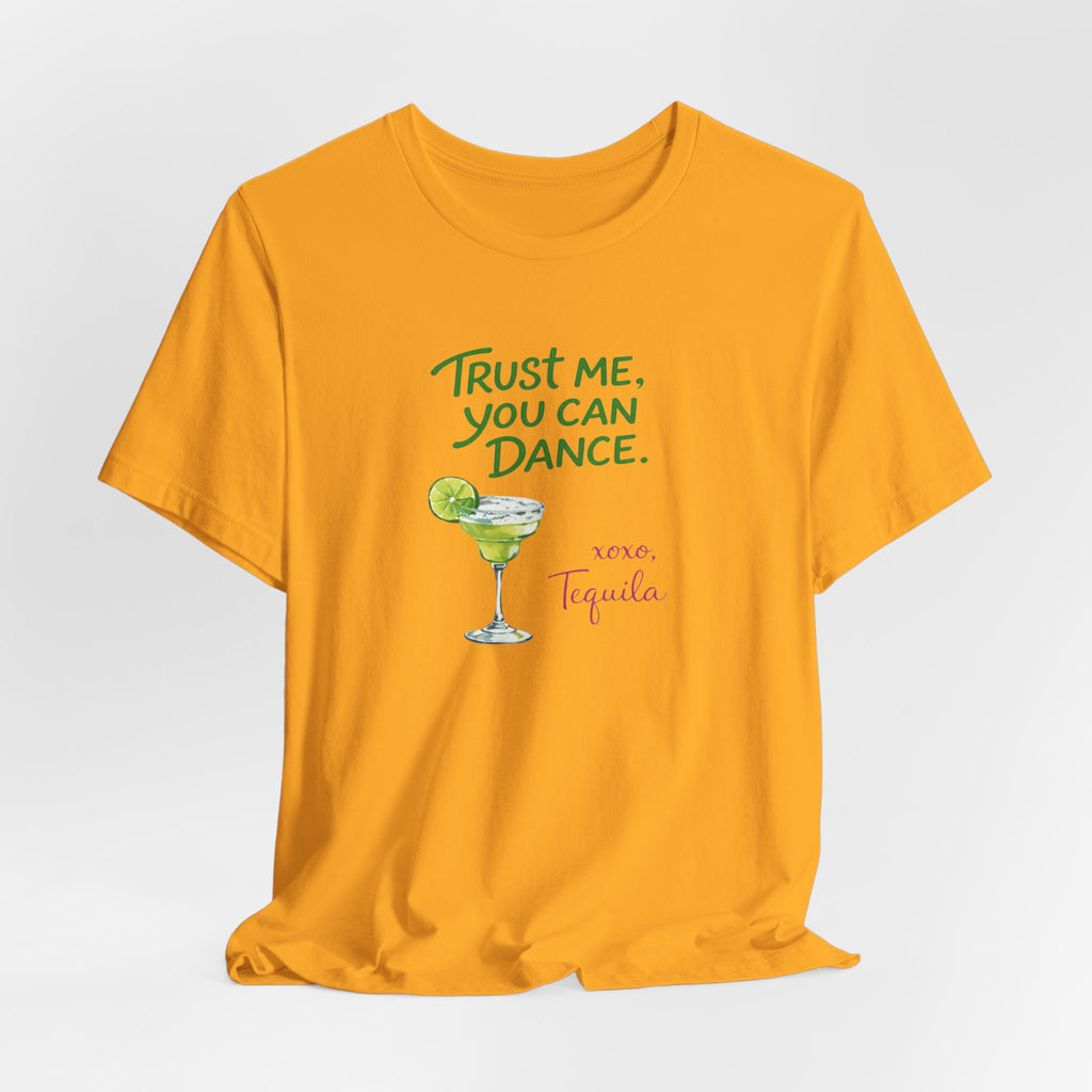 Tequila Dance T Shirt "Trust Me You Can Dance" Margarita Graphic Tee