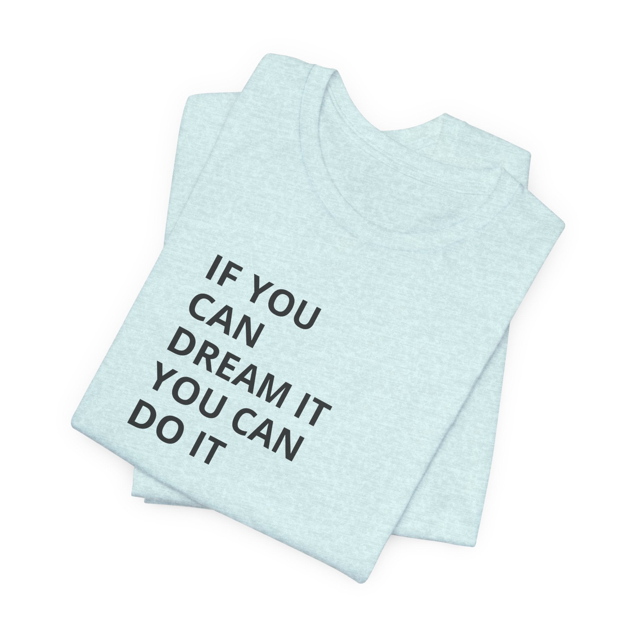 Inspirational Quote T-Shirt: "If You Can Dream It You Can Do It" Minimal Graphic Tee