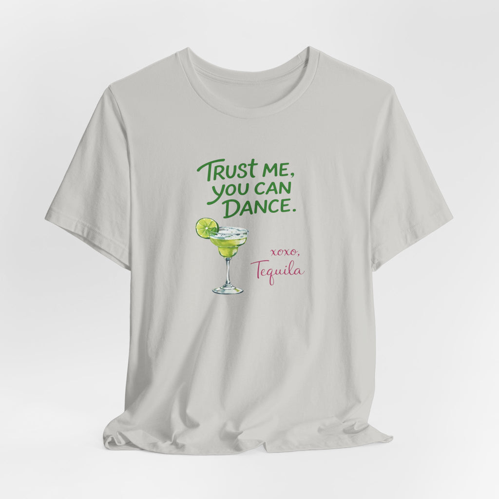 Tequila Dance T Shirt "Trust Me You Can Dance" Margarita Graphic Tee