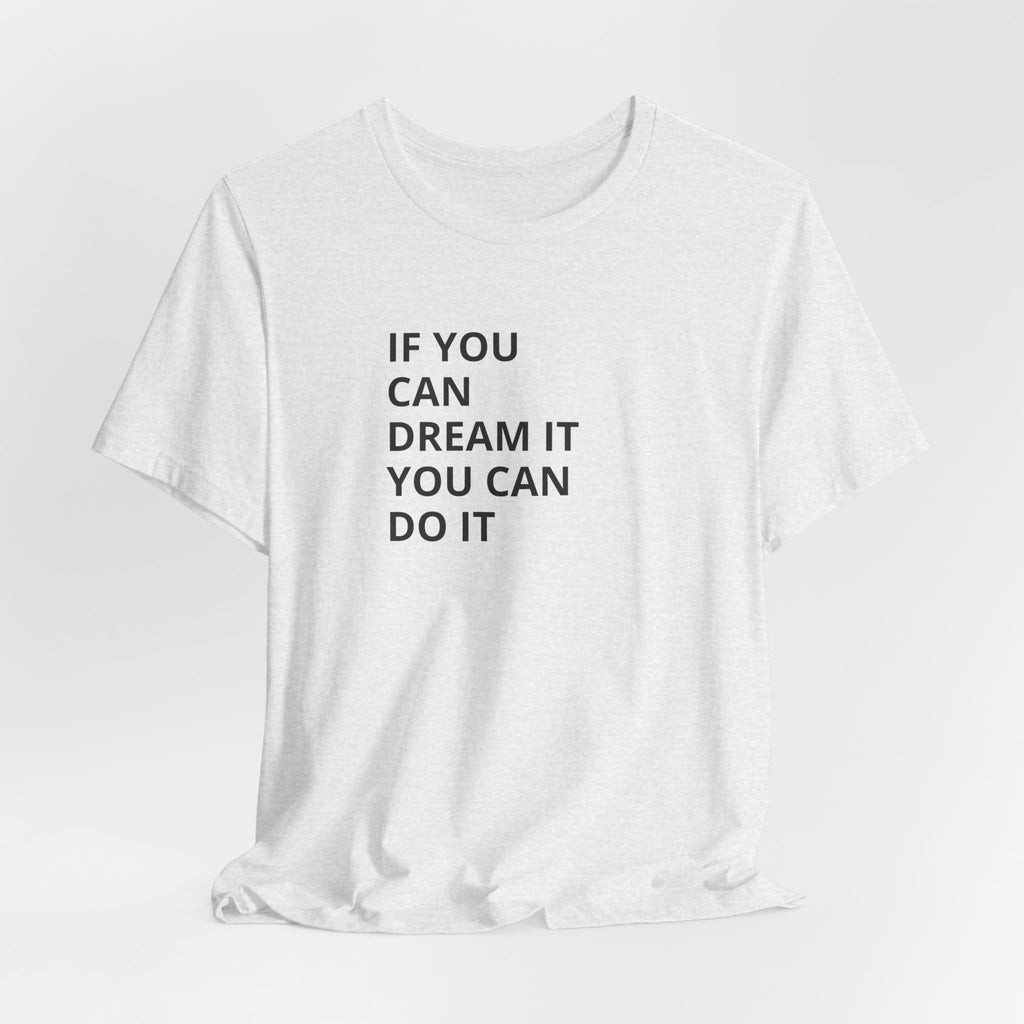 Inspirational Quote T-Shirt: "If You Can Dream It You Can Do It" Minimal Graphic Tee