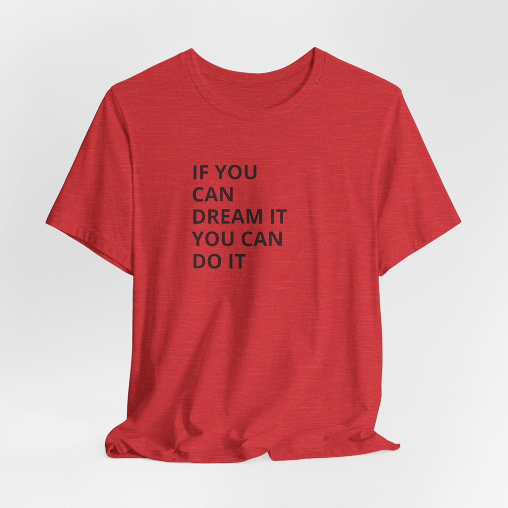 Inspirational Quote T-Shirt: "If You Can Dream It You Can Do It" Minimal Graphic Tee