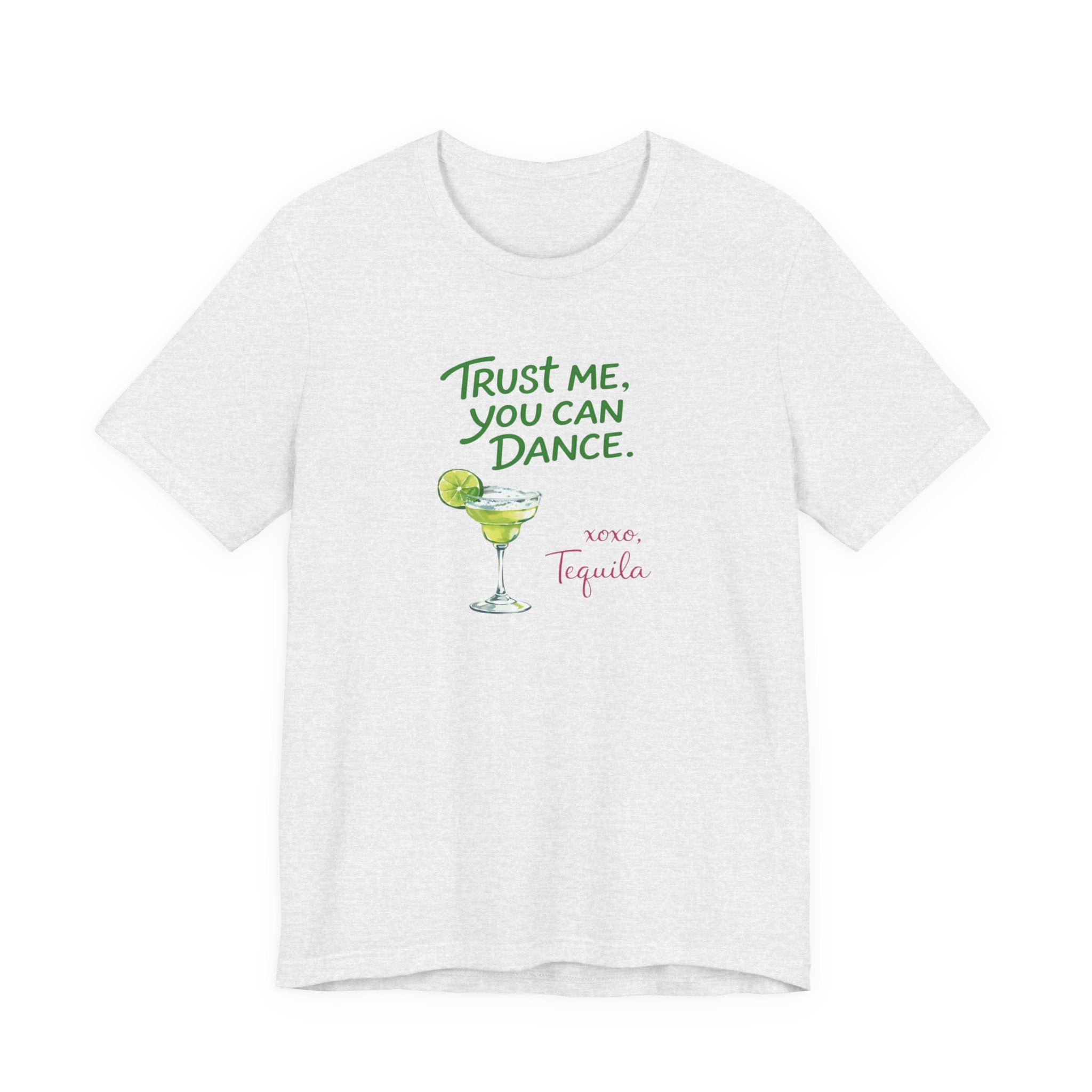 Tequila Dance T Shirt "Trust Me You Can Dance" Margarita Graphic Tee
