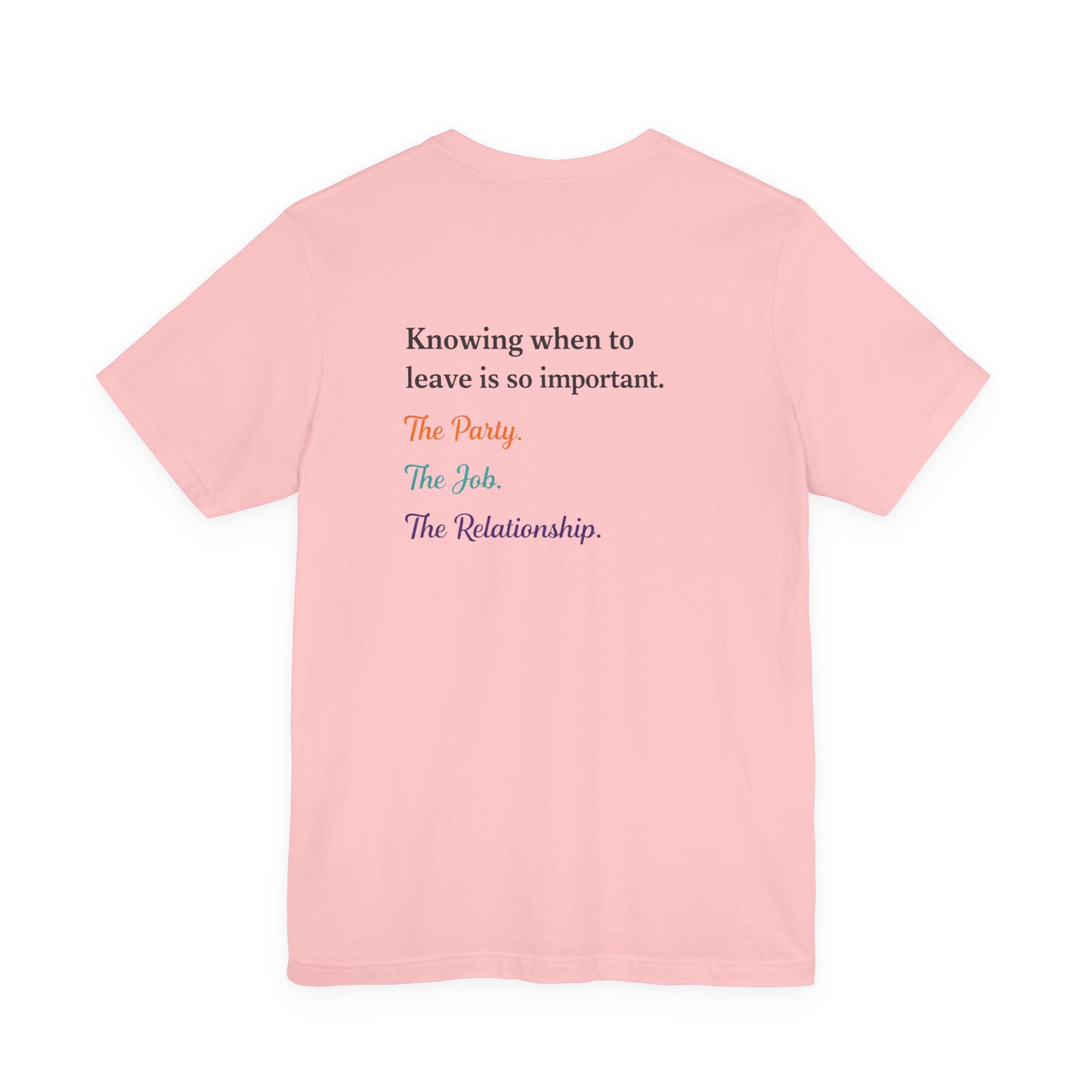 Knowing When to Leave Tee: "The Party, The Job, The Relationship" Minimal Back-Print T-Shirt