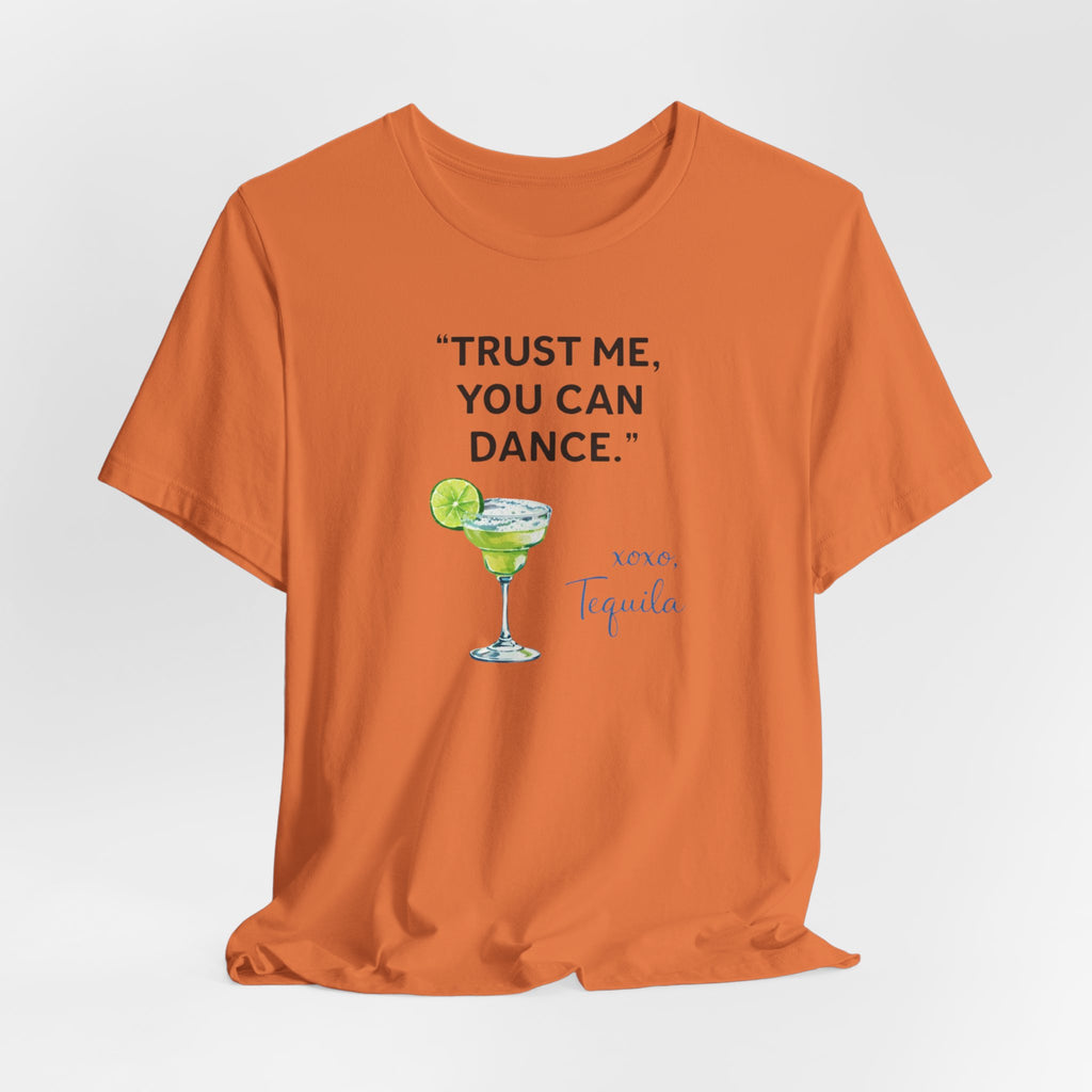 Margarita Quote T Shirt Trust Me You Can Dance Tequila Cocktail Tee