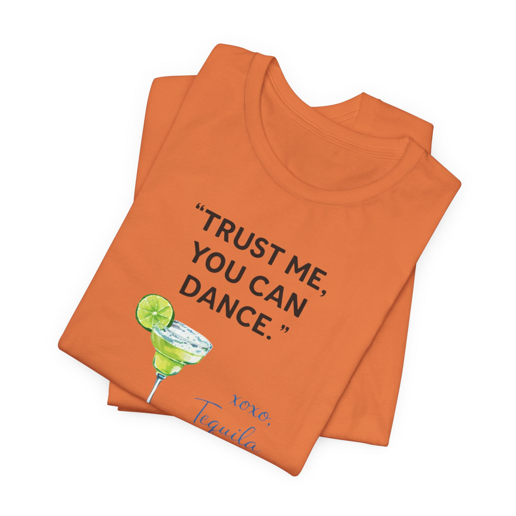 Margarita Quote T Shirt Trust Me You Can Dance Tequila Cocktail Tee