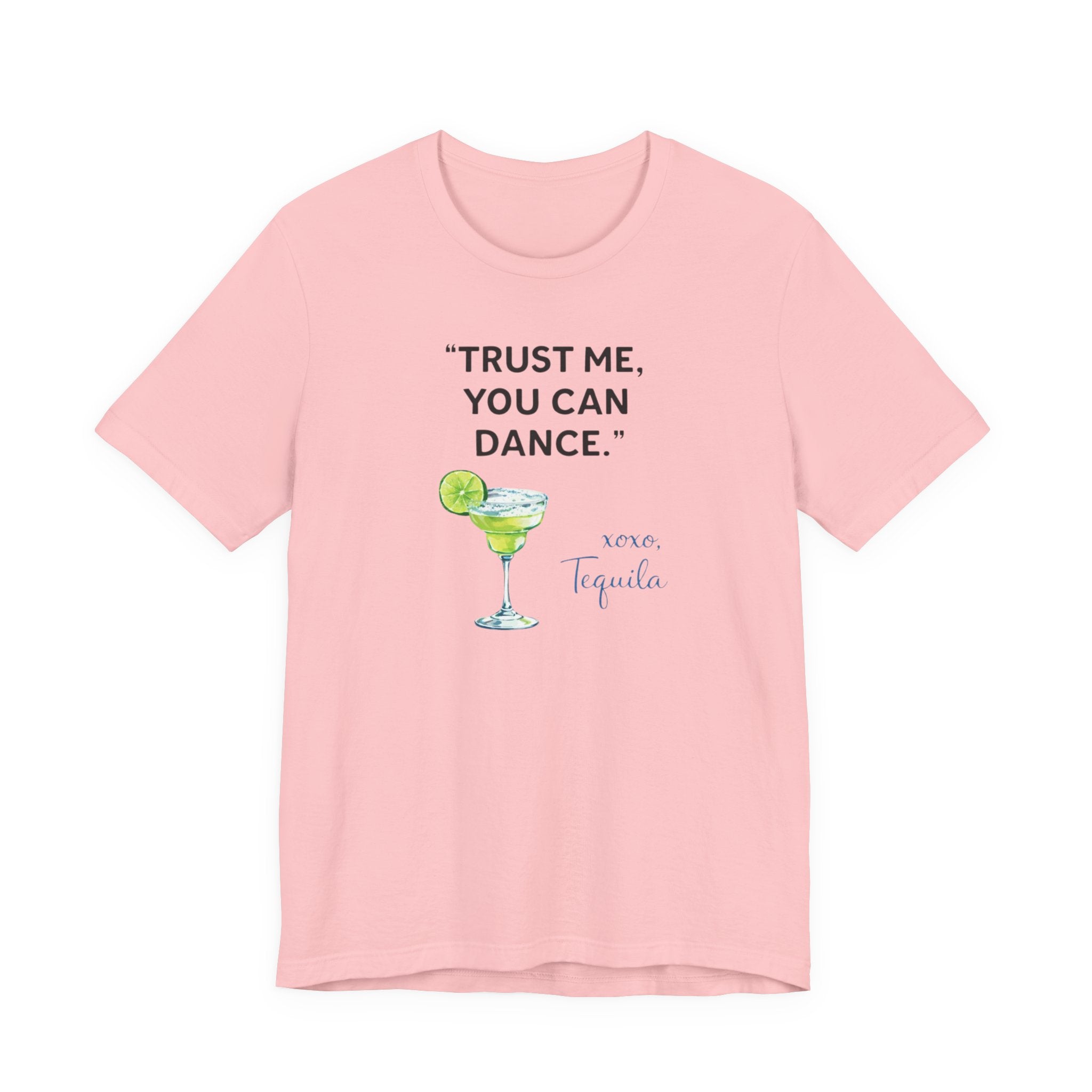 Margarita Quote T Shirt Trust Me You Can Dance Tequila Cocktail Tee