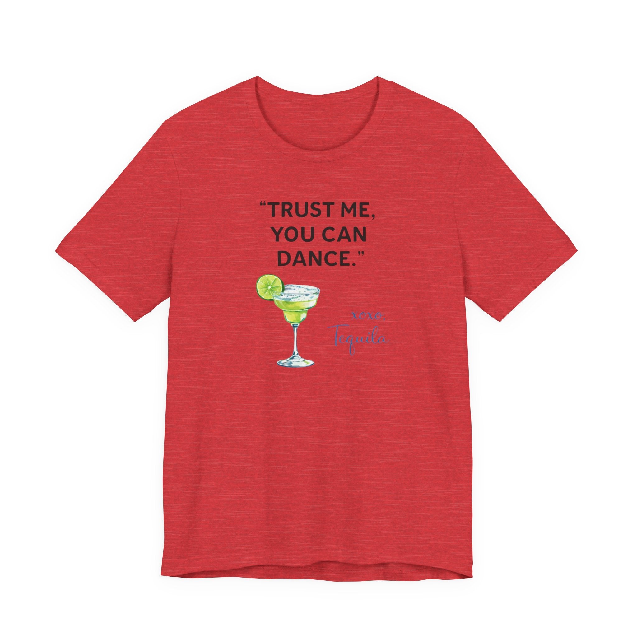 Margarita Quote T Shirt Trust Me You Can Dance Tequila Cocktail Tee