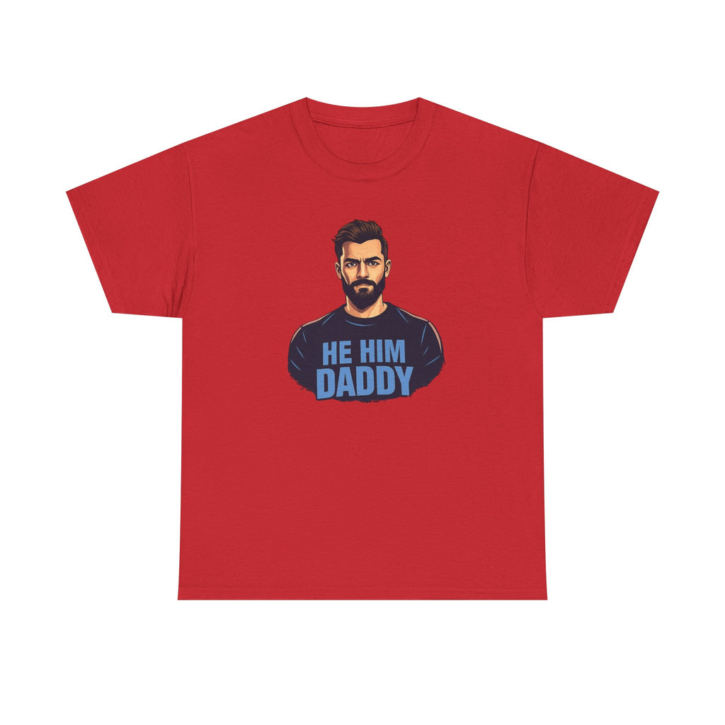 He Him Daddy T-Shirt: Cheeky Gay Tee for Masculine Men