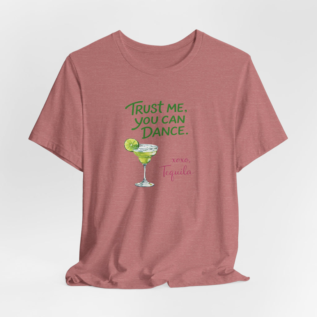 Tequila Dance T Shirt "Trust Me You Can Dance" Margarita Graphic Tee