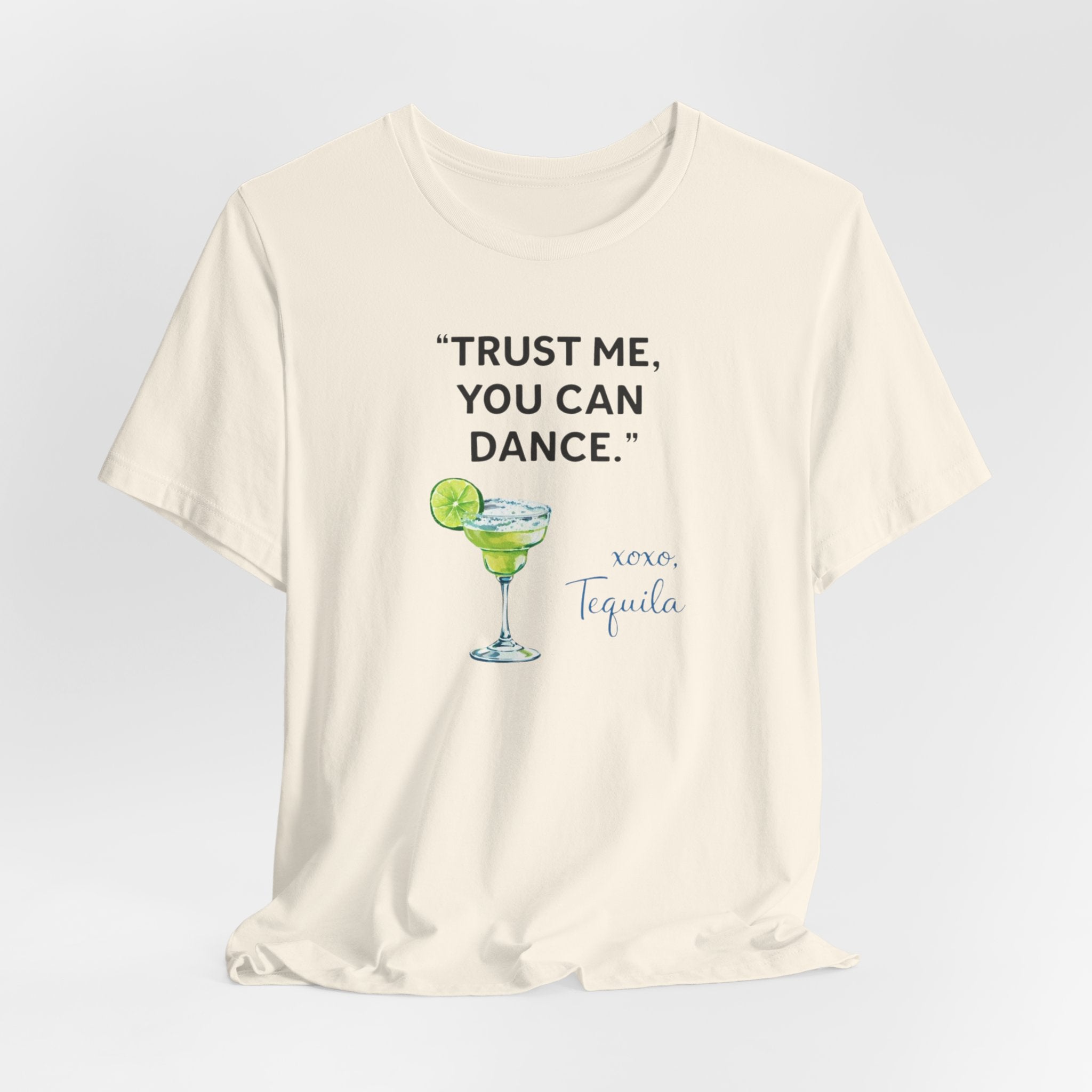 Margarita Quote T Shirt Trust Me You Can Dance Tequila Cocktail Tee