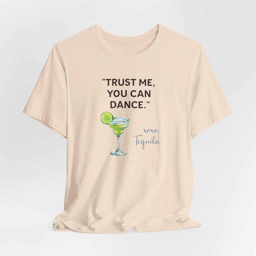 Margarita Quote T Shirt Trust Me You Can Dance Tequila Cocktail Tee
