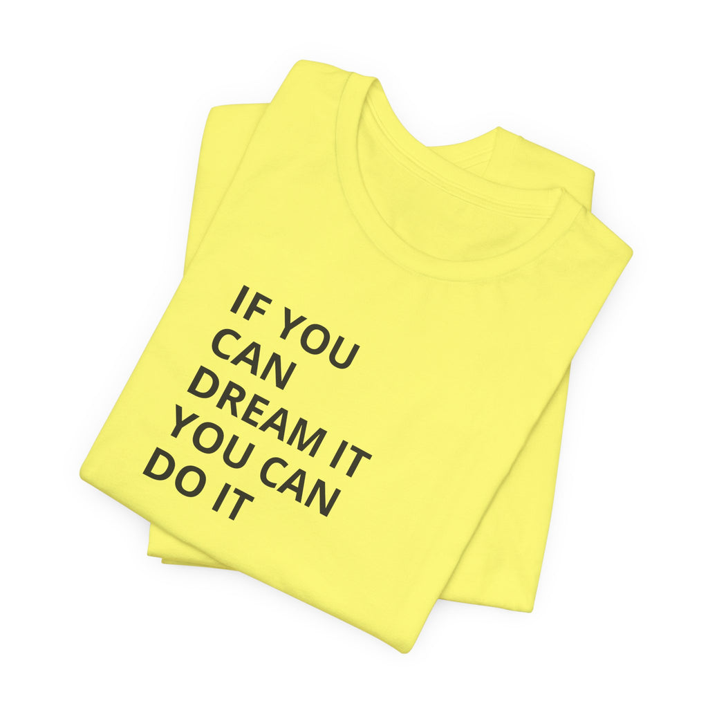 Inspirational Quote T-Shirt: "If You Can Dream It You Can Do It" Minimal Graphic Tee