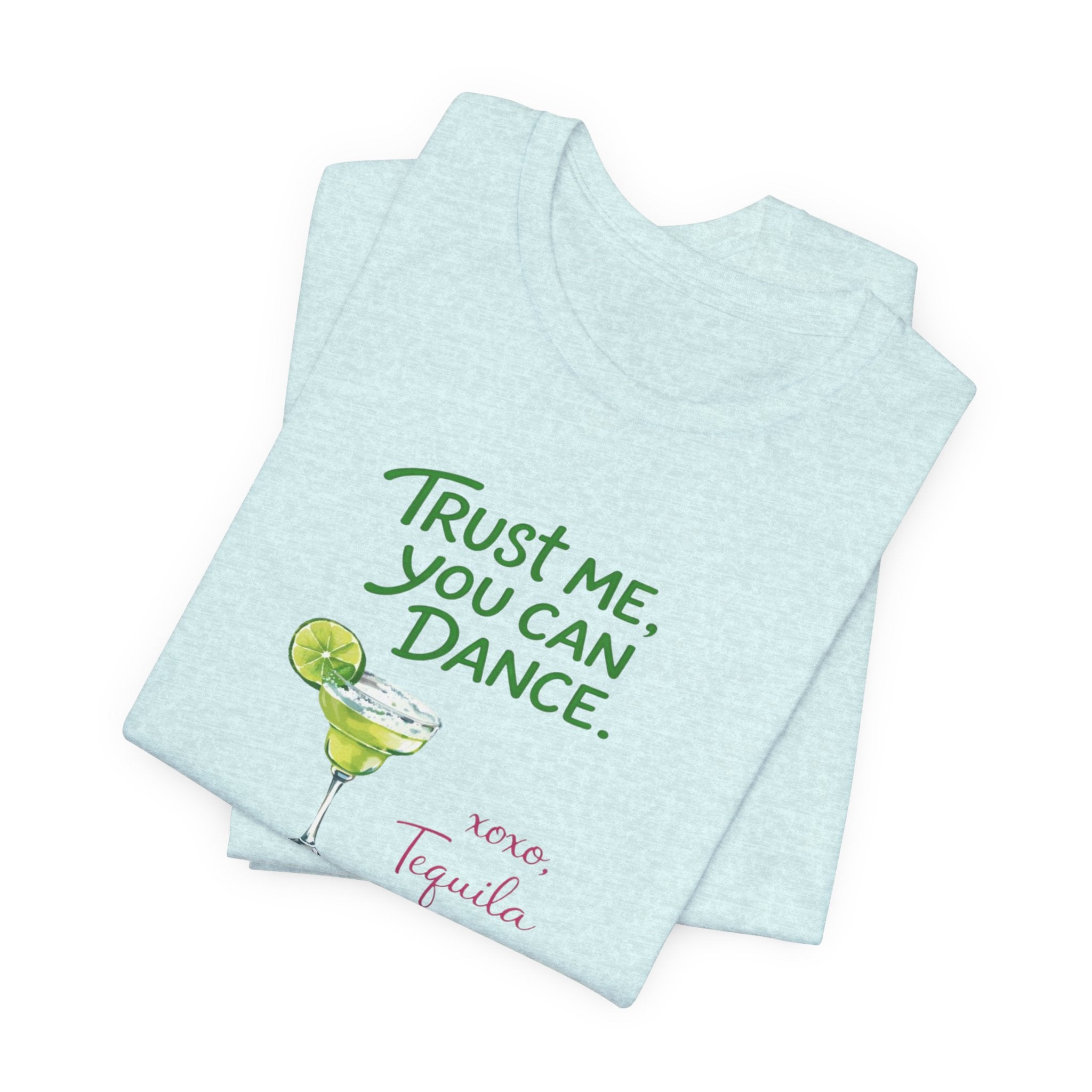 Tequila Dance T Shirt "Trust Me You Can Dance" Margarita Graphic Tee