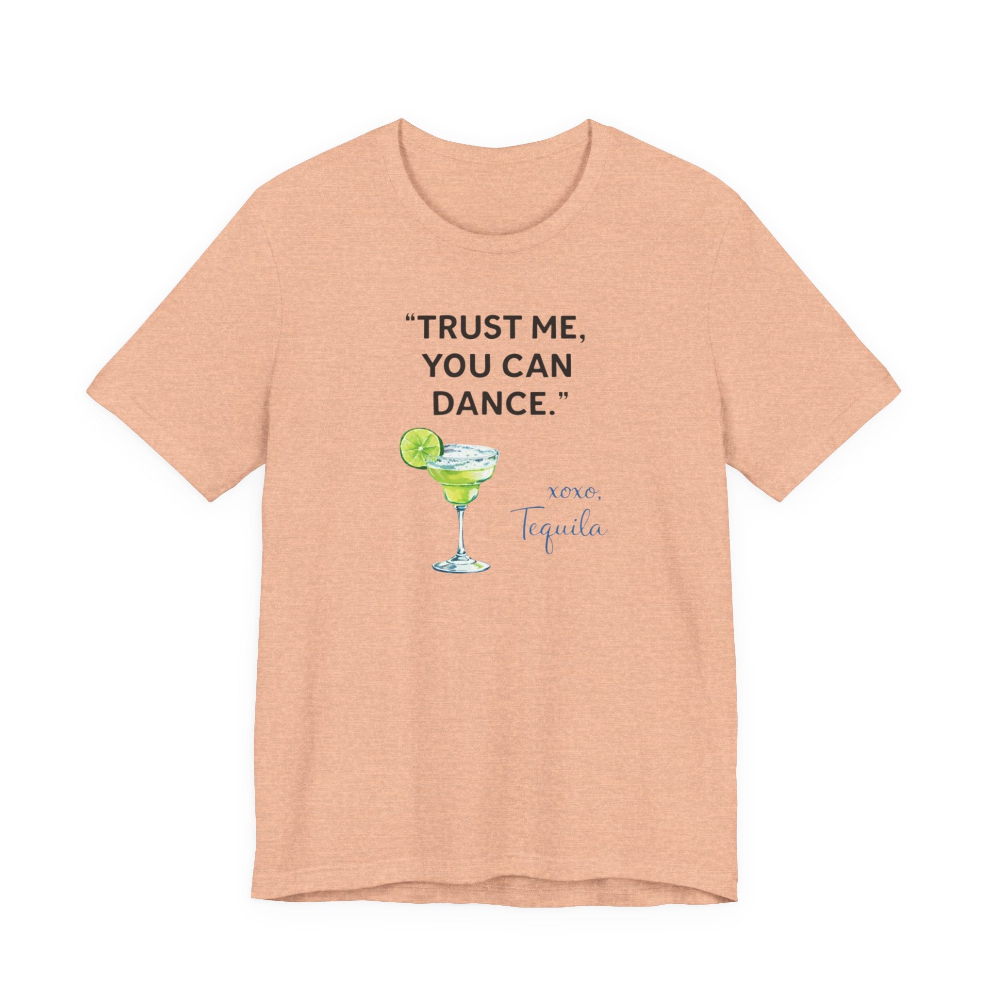 Margarita Quote T Shirt Trust Me You Can Dance Tequila Cocktail Tee