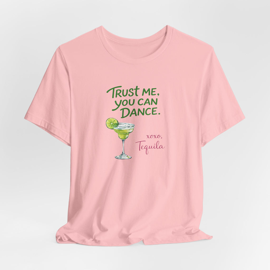 Tequila Dance T Shirt "Trust Me You Can Dance" Margarita Graphic Tee