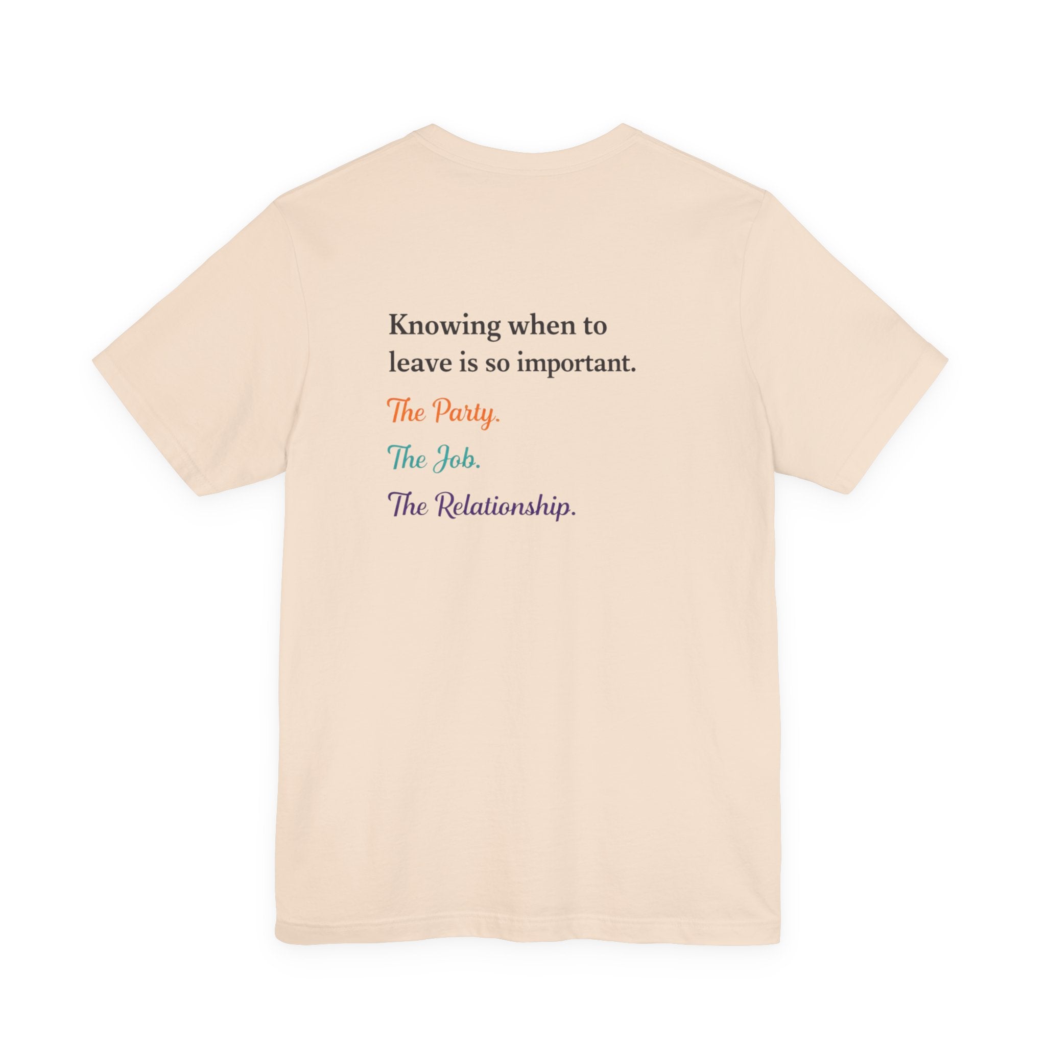 Knowing When to Leave Tee: "The Party, The Job, The Relationship" Minimal Back-Print T-Shirt