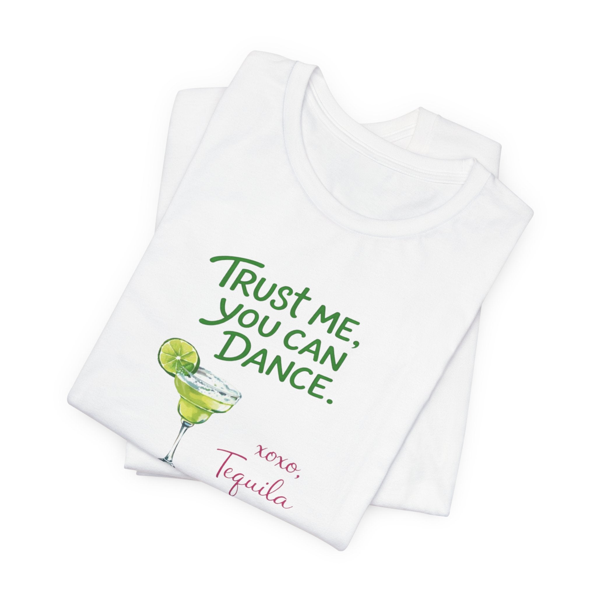 Tequila Dance T Shirt "Trust Me You Can Dance" Margarita Graphic Tee