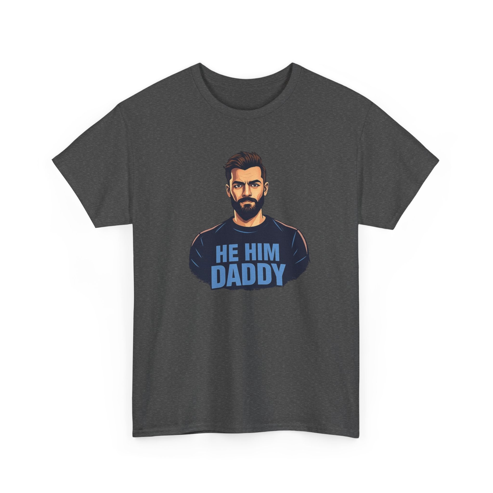 He Him Daddy T-Shirt: Cheeky Gay Tee for Masculine Men