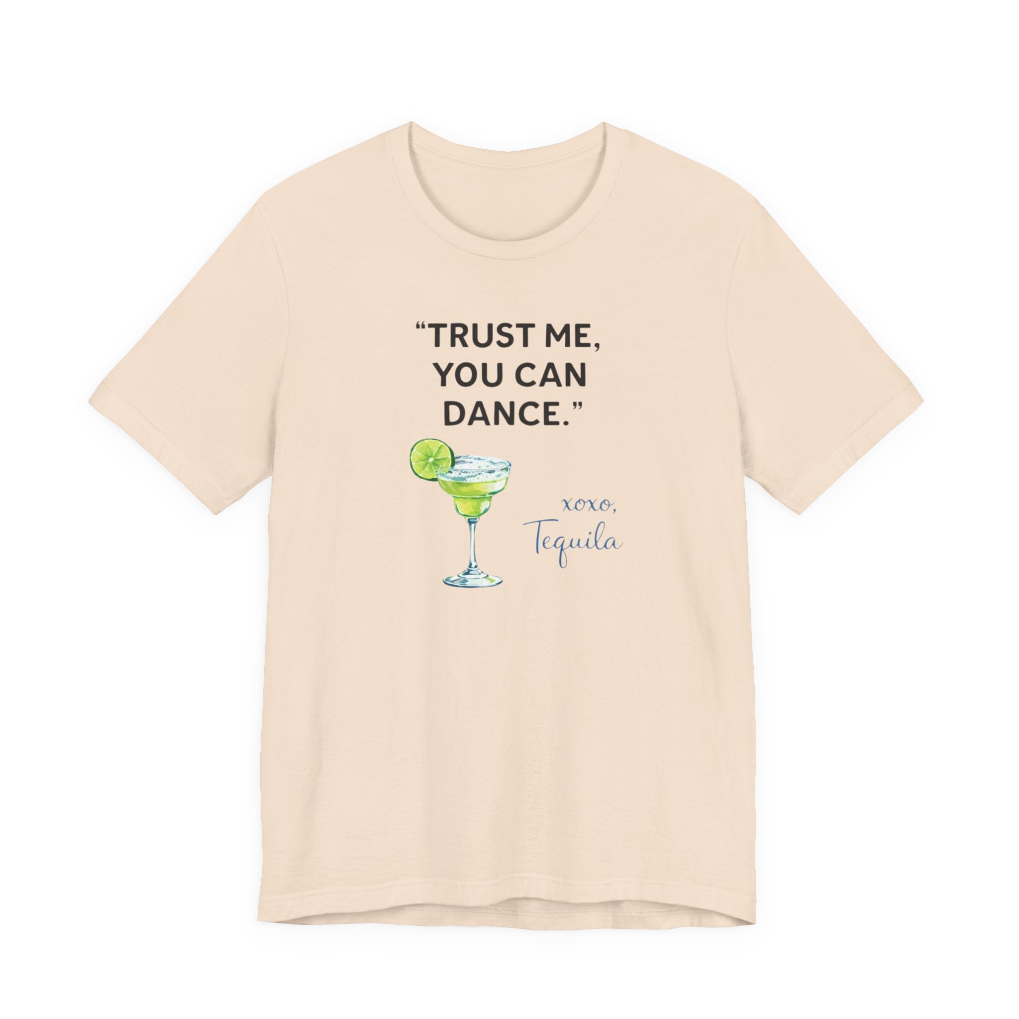 Margarita Quote T Shirt Trust Me You Can Dance Tequila Cocktail Tee