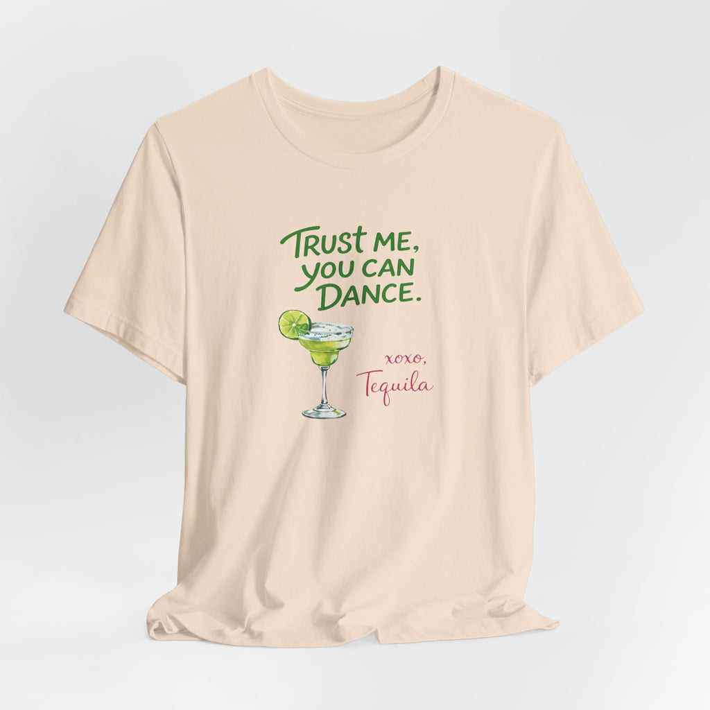 Tequila Dance T Shirt "Trust Me You Can Dance" Margarita Graphic Tee