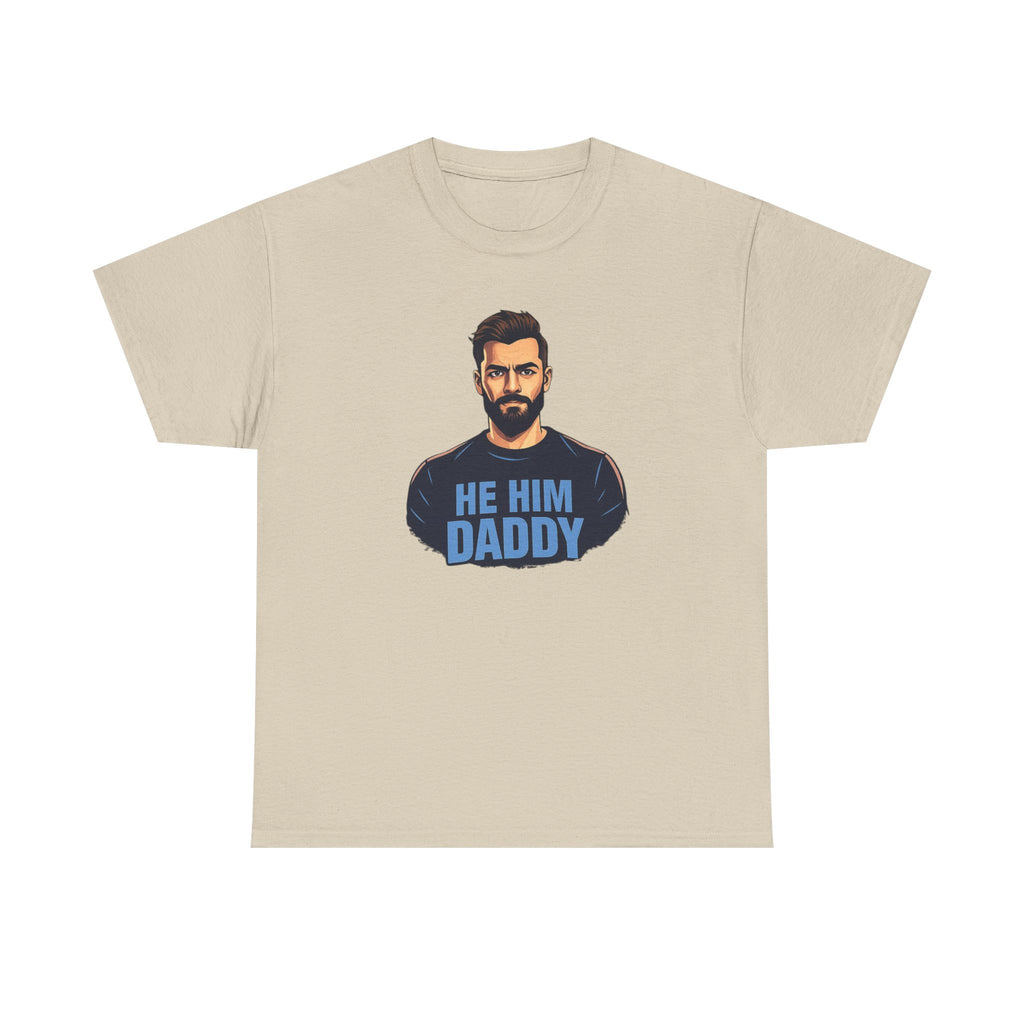 He Him Daddy T-Shirt: Cheeky Gay Tee for Masculine Men