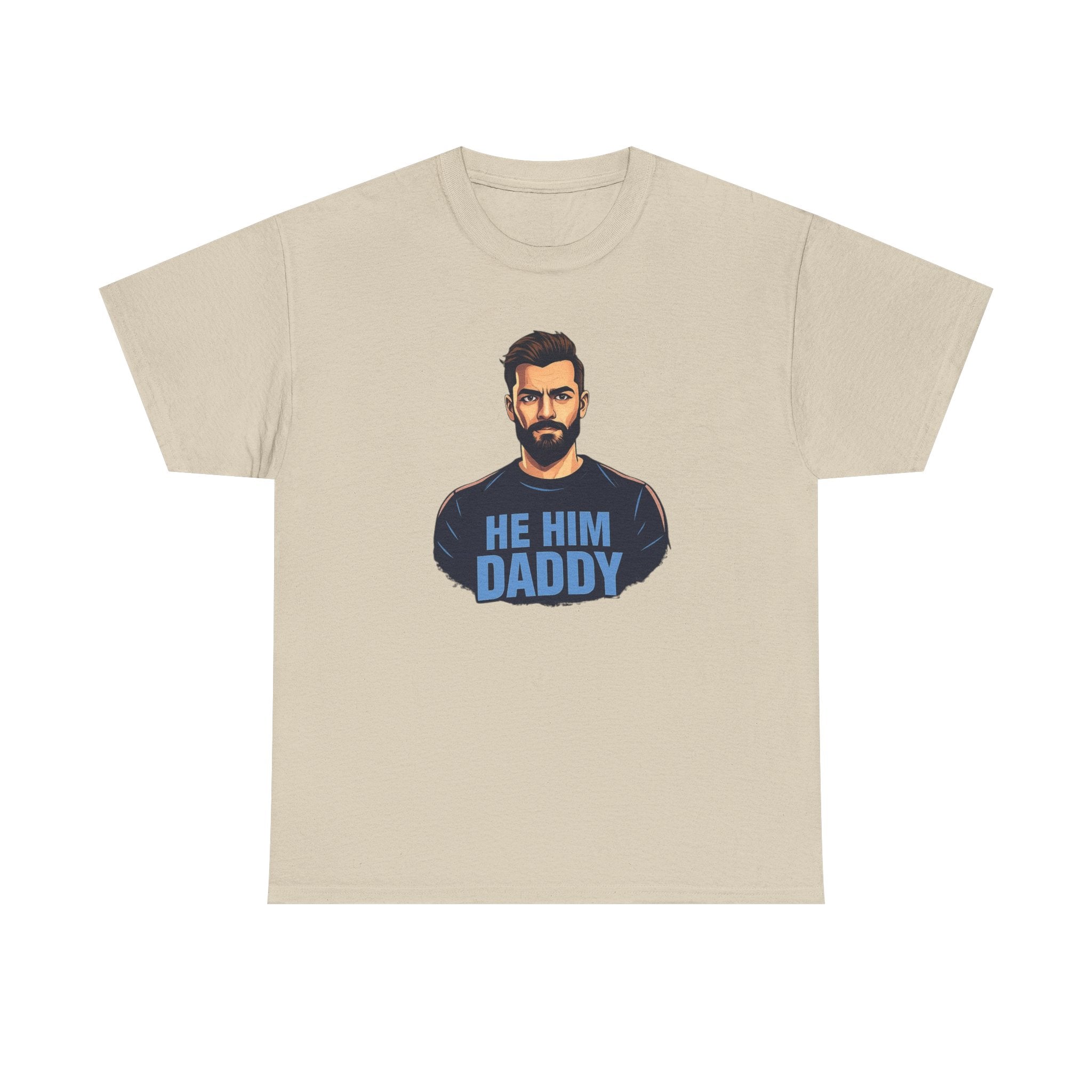 He Him Daddy T-Shirt: Cheeky Gay Tee for Masculine Men