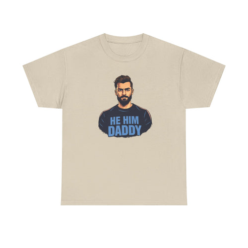 He Him Daddy T-Shirt: Cheeky Gay Tee for Masculine Men