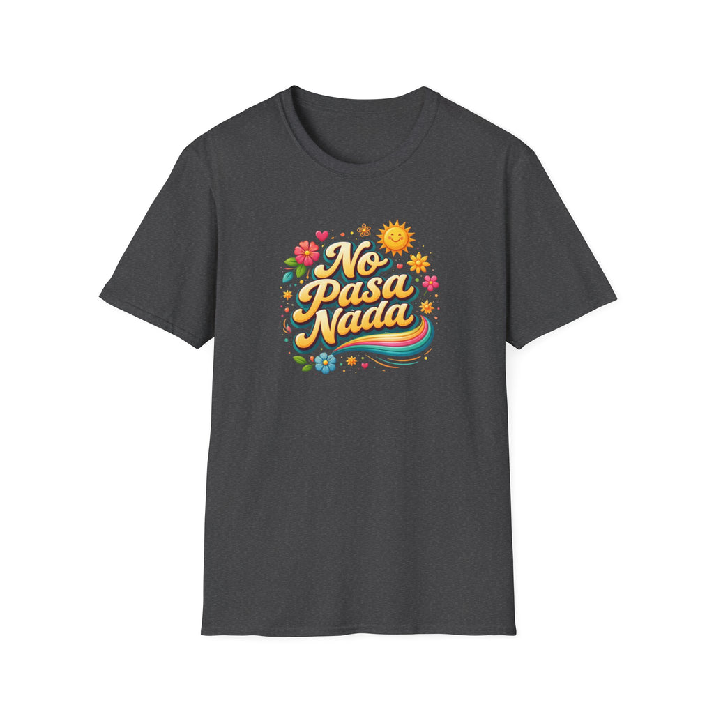 No Pasa Nada T-Shirt: 'No Worries, Be Happy' Casual Tee