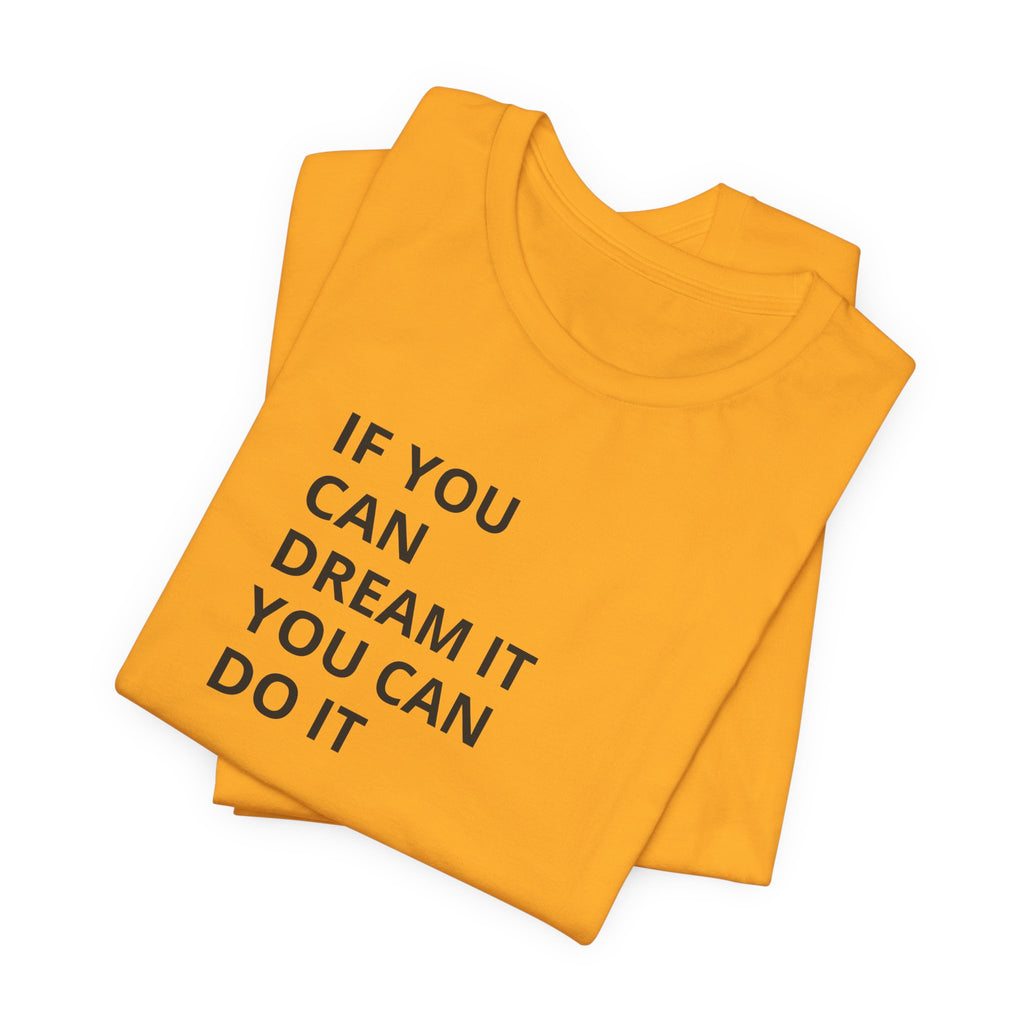 Inspirational Quote T-Shirt: "If You Can Dream It You Can Do It" Minimal Graphic Tee