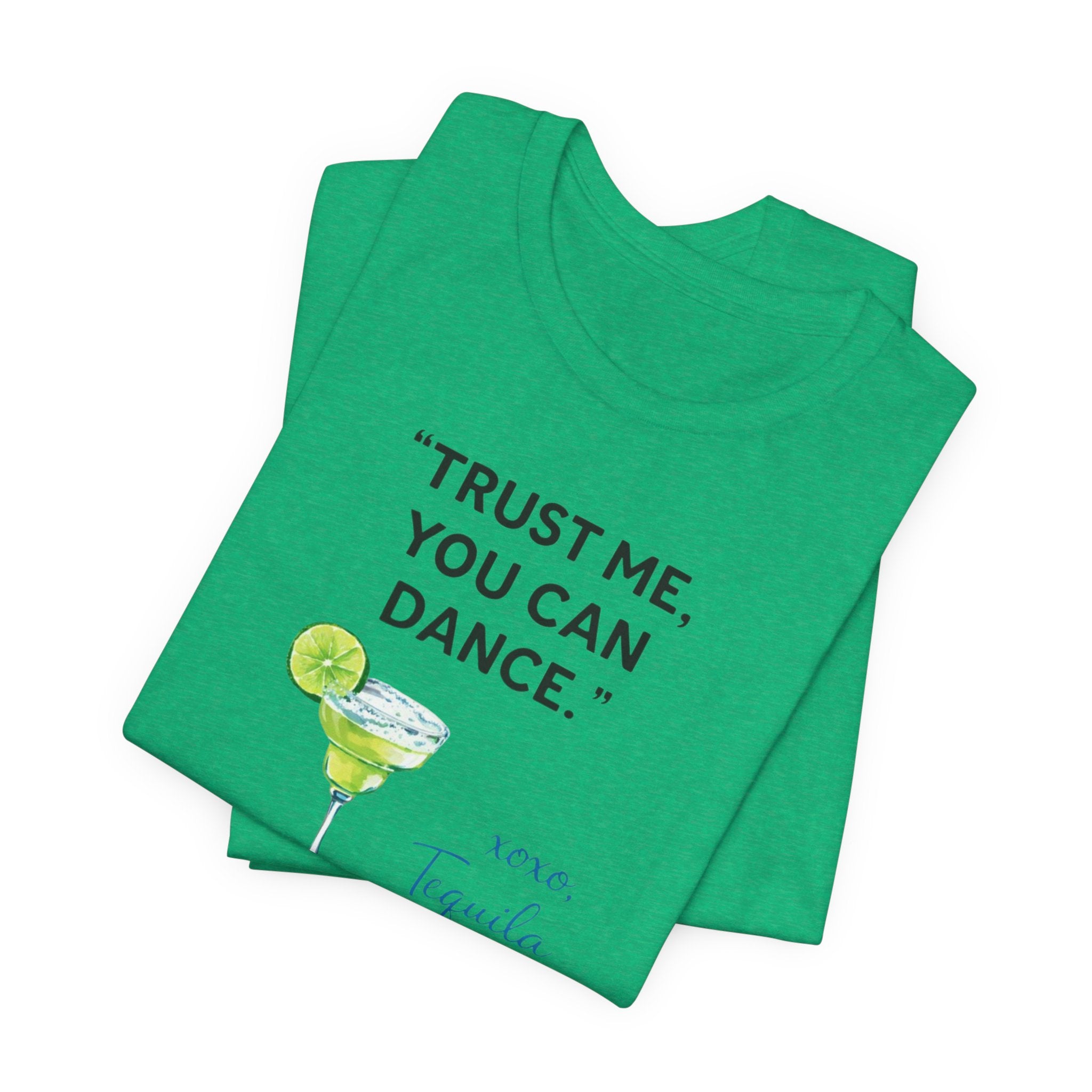 Margarita Quote T Shirt Trust Me You Can Dance Tequila Cocktail Tee