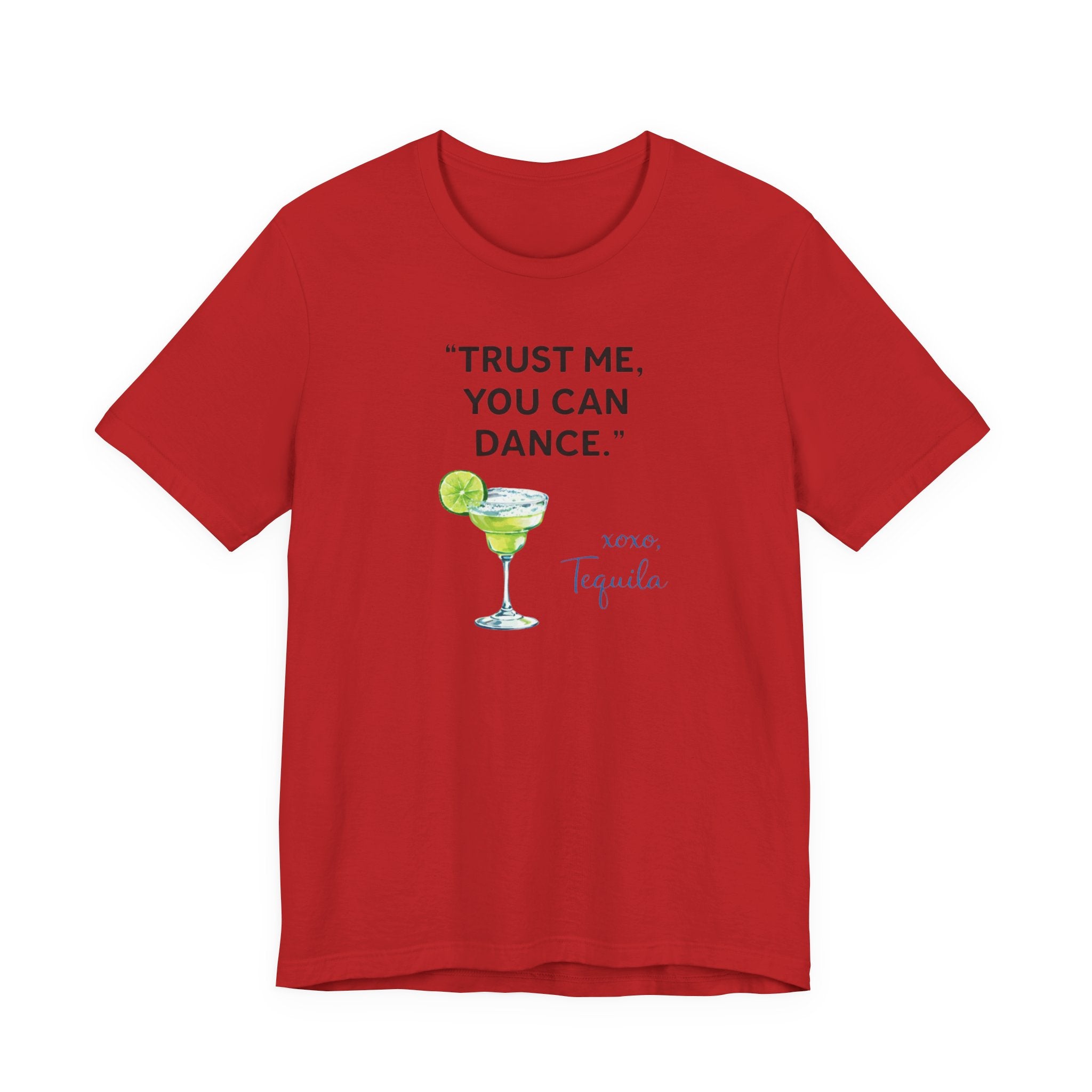 Margarita Quote T Shirt Trust Me You Can Dance Tequila Cocktail Tee