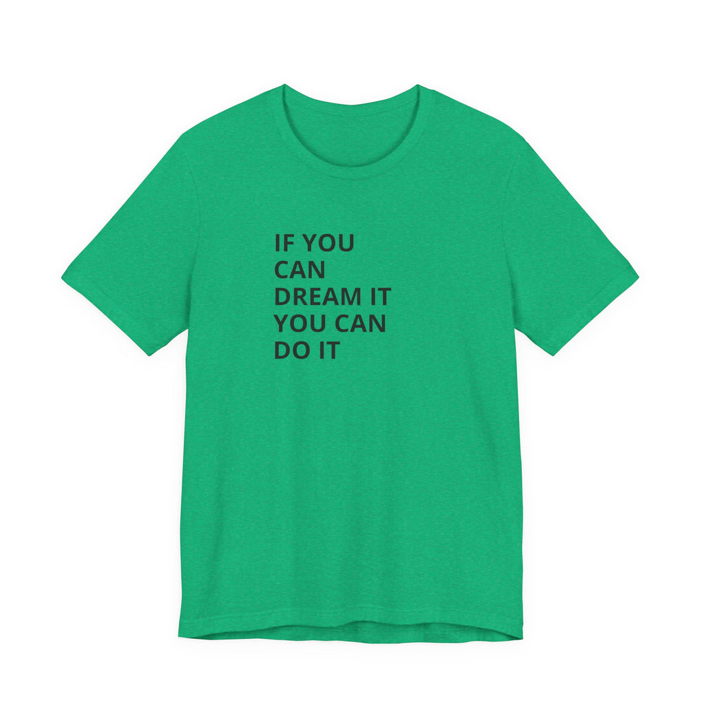 Inspirational Quote T-Shirt: "If You Can Dream It You Can Do It" Minimal Graphic Tee