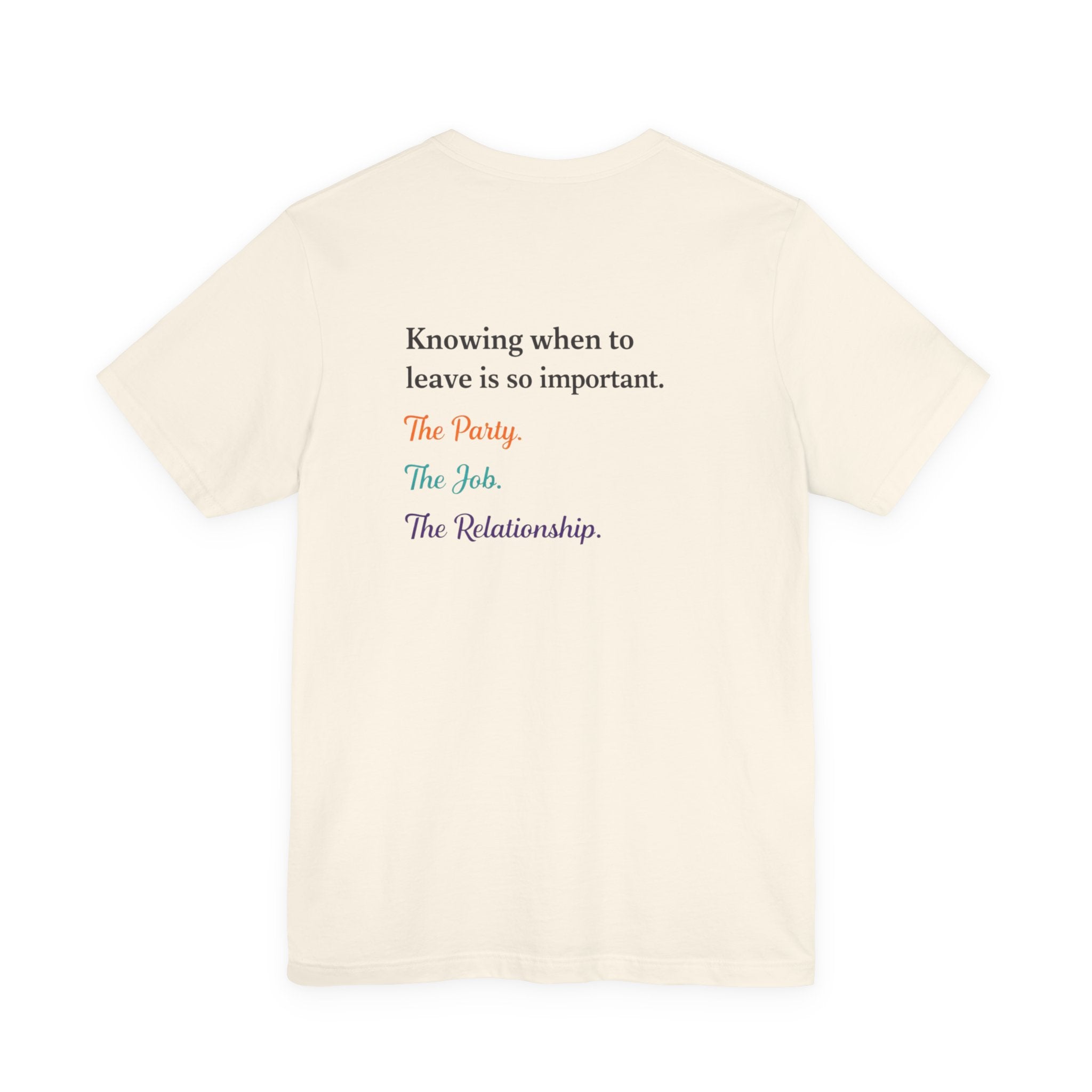 Knowing When to Leave Tee: "The Party, The Job, The Relationship" Minimal Back-Print T-Shirt