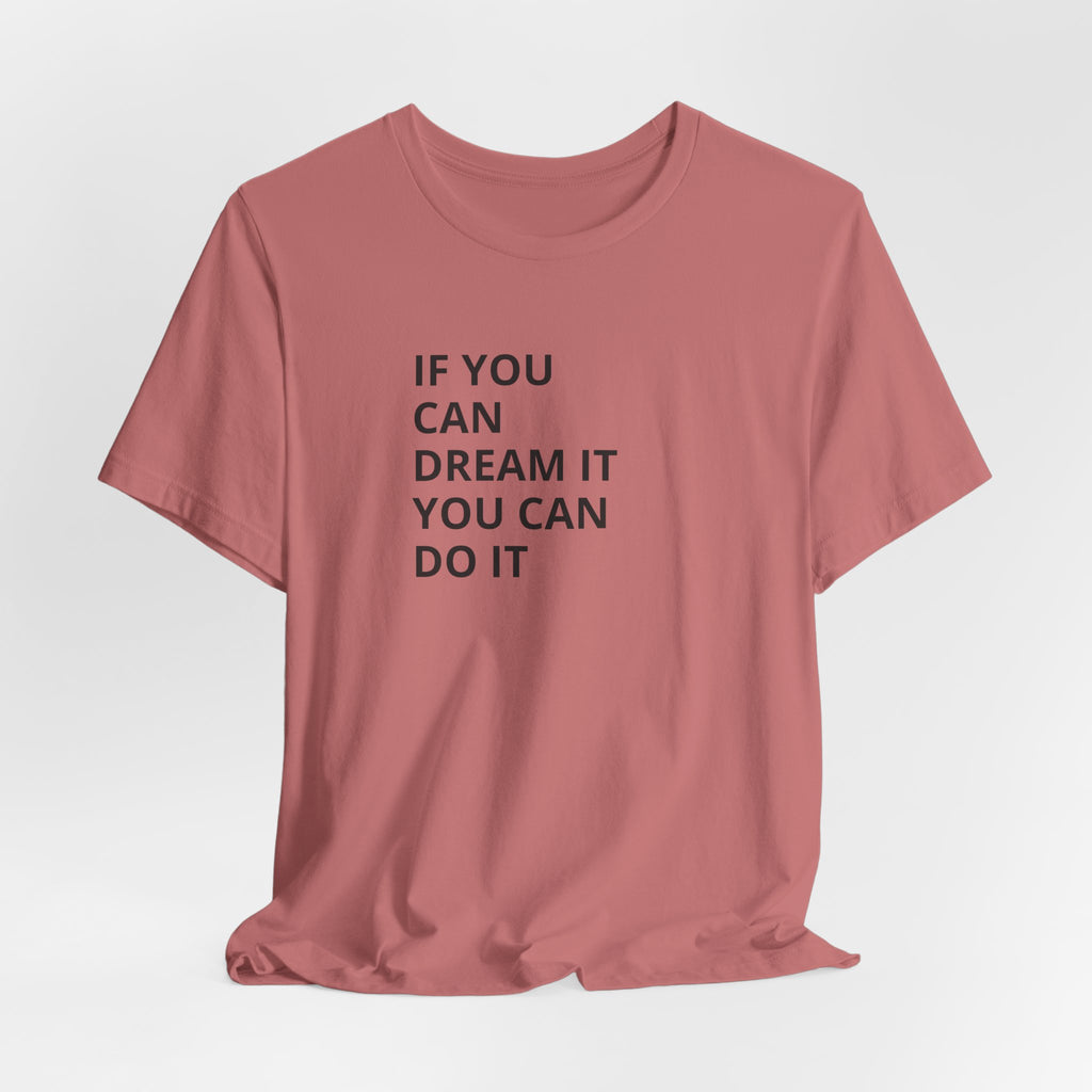 Inspirational Quote T-Shirt: "If You Can Dream It You Can Do It" Minimal Graphic Tee