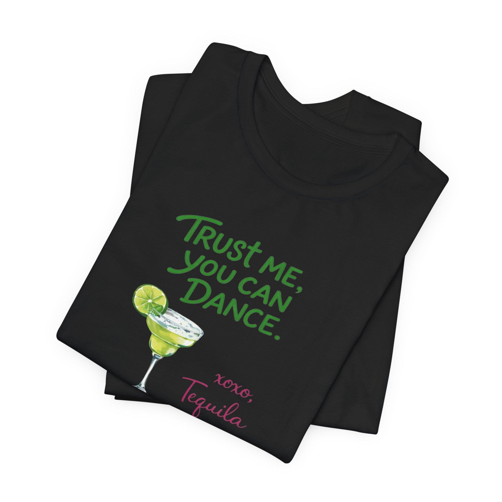 Tequila Dance T Shirt "Trust Me You Can Dance" Margarita Graphic Tee